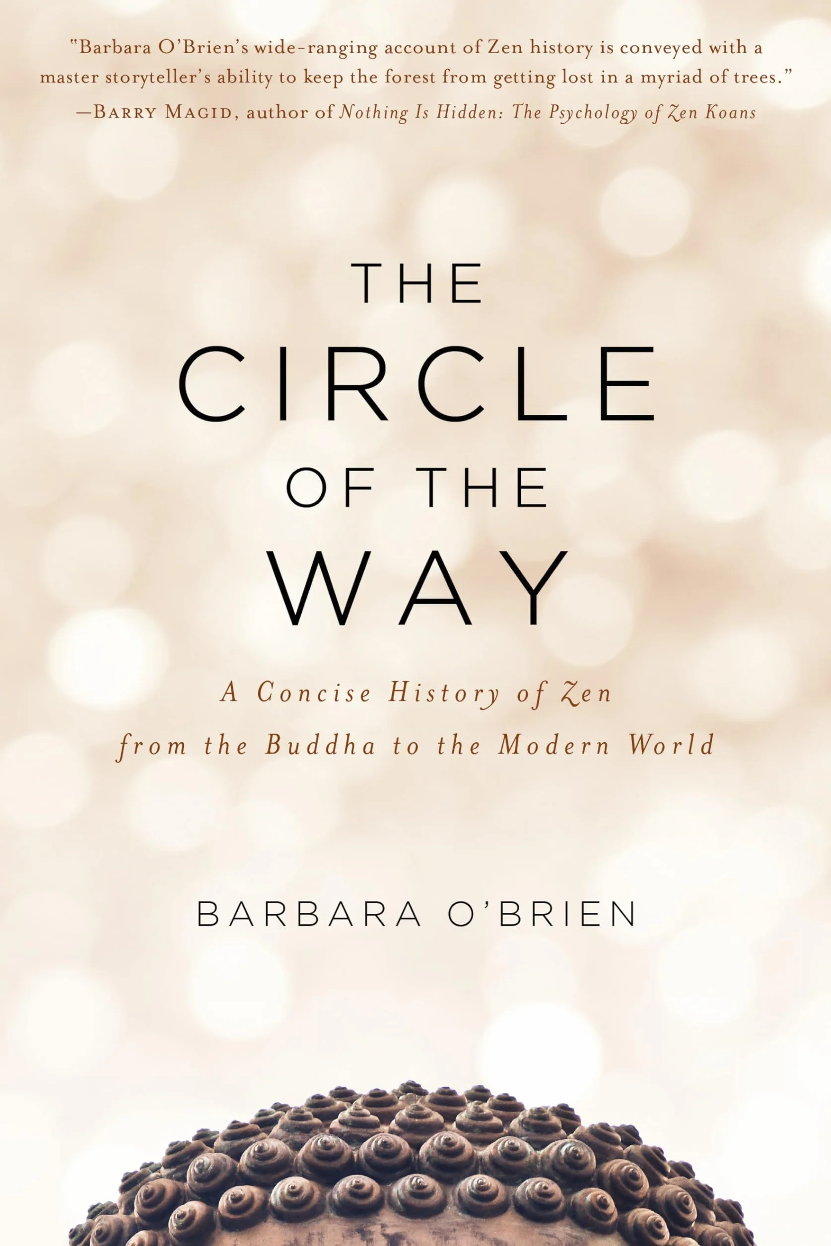 The Circle of the Way: A Concise History of Zen from the Buddha to the Modern World