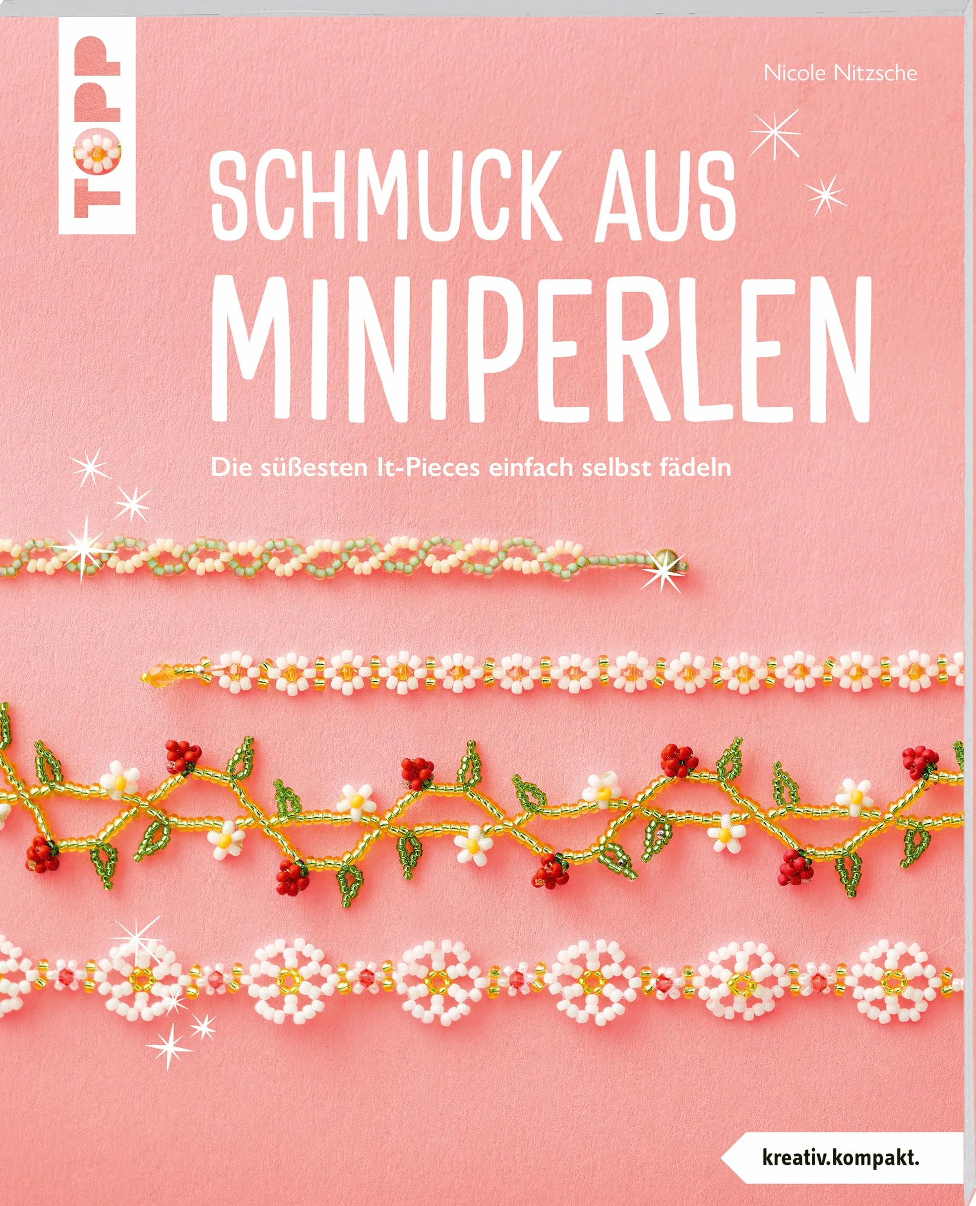 Schmuck aus Miniperlen (kreativ.kompakt): Die süßesten It-Pieces einfach selbst fädeln