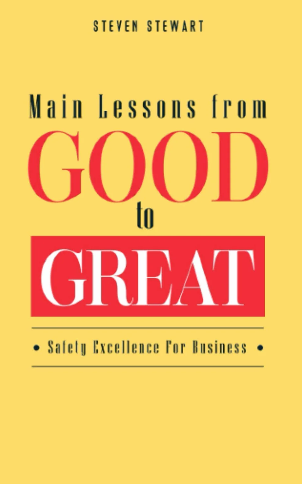 Main Lessons from Good to Great: Safety Excellence For Business