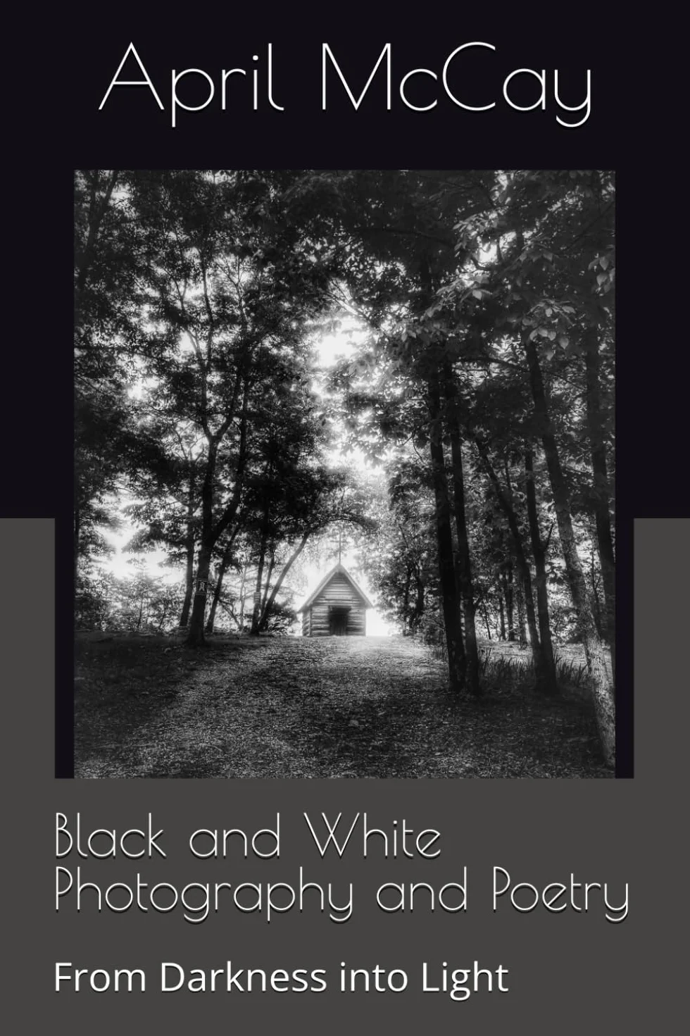 Black and White Photography and Poetry: From Darkness into Light