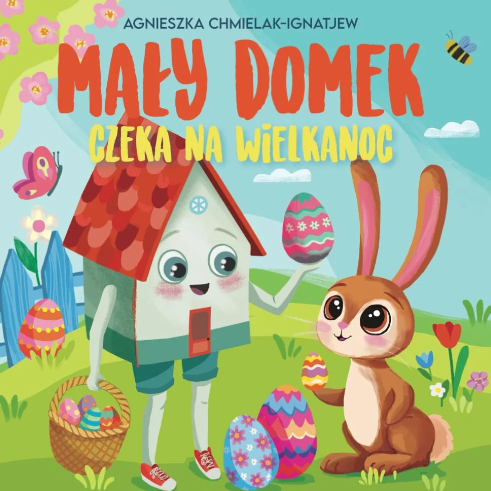 MAŁY DOMEK CZEKA NA WIELKANOC: Opowieść o wiosennej radości, przyjaźni i tradycjach.