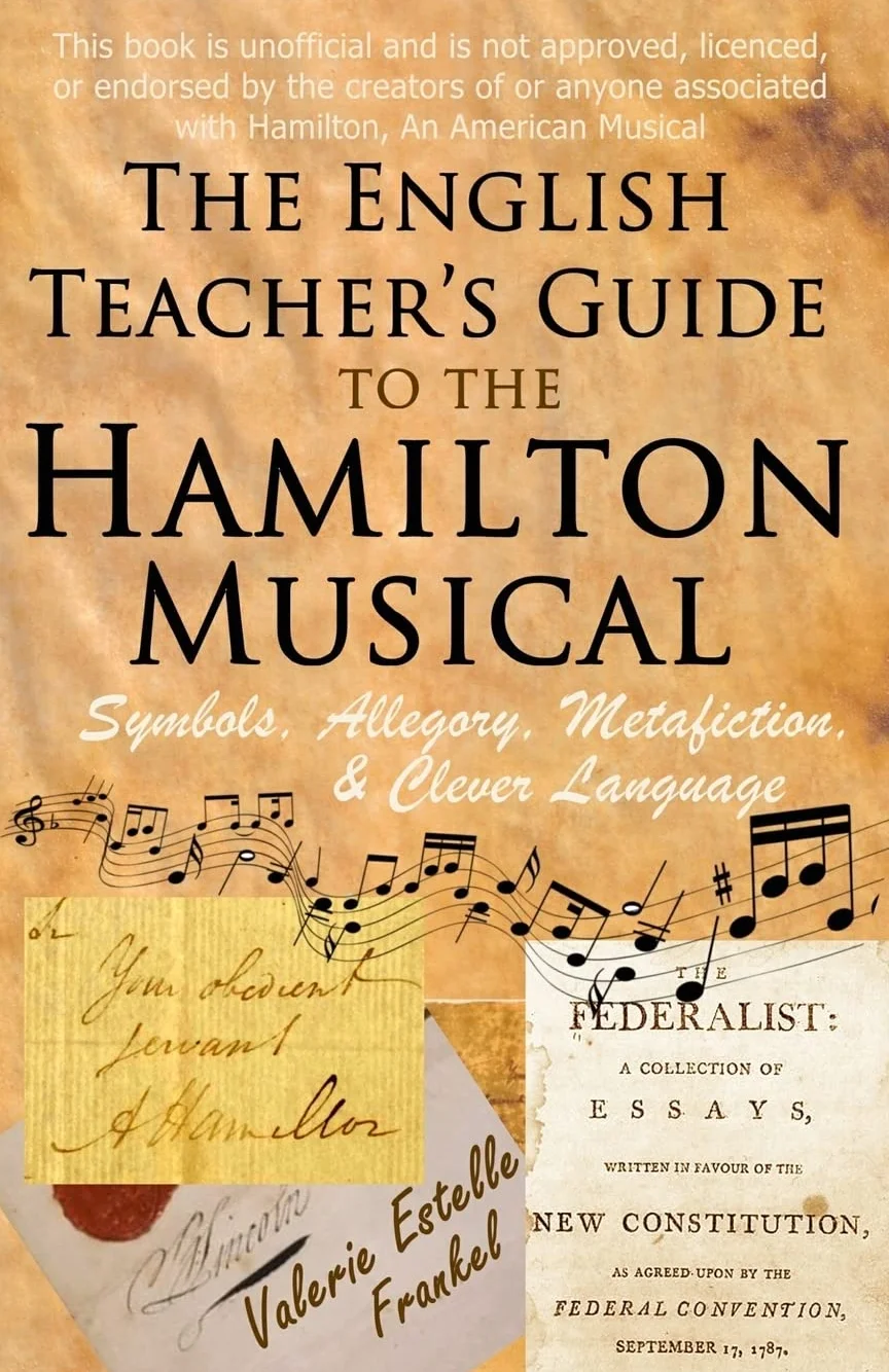 The English Teacher's Guide to the Hamilton Musical: Symbols, Allegory, Metafiction, and Clever Language