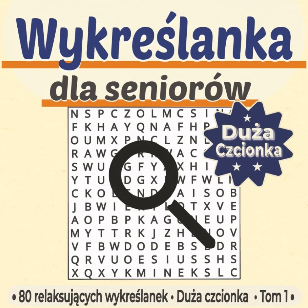 Wykreślanka dla seniorów - Duża czcionka - Tom 1: 80 relaksujących wykreślanek 8,25”×8,25” z dużymi literami + odpowiedzi na końcu