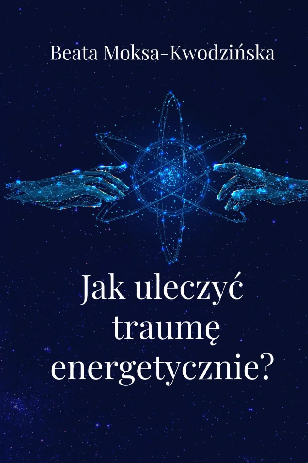 Jak uleczyć traumę energetycznie?