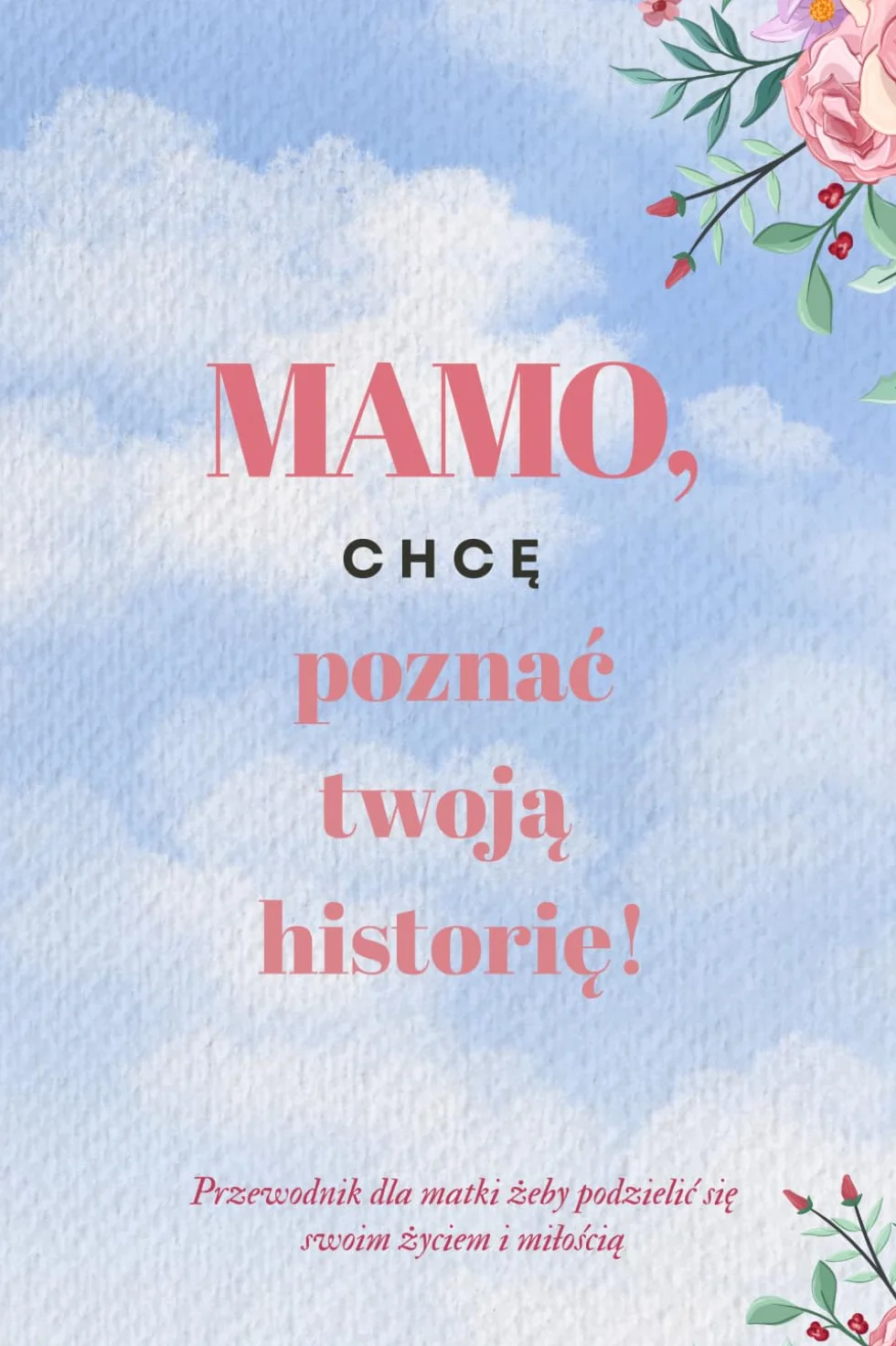 Mamo chcę poznać Twoją Historię: Unikalny dziennik z poruszającymi pytaniami do uzupełnienia dla Mamy, Elegancki Dziennik wspomnień na kremowym papierze (6 x 9 '')