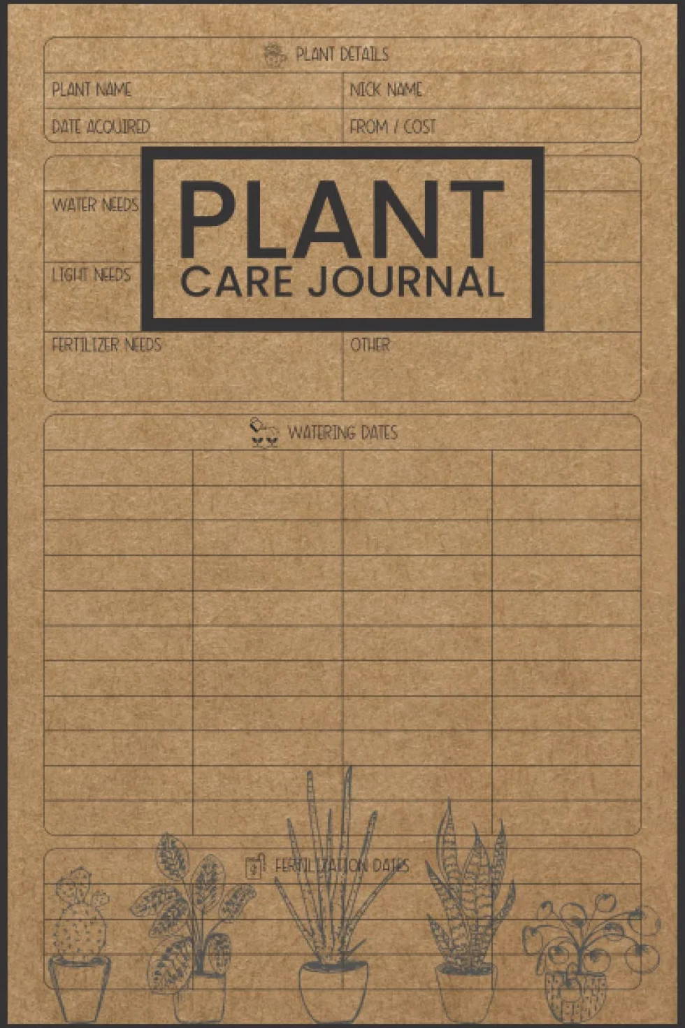 Plant Care Journal: Houseplant Journal and Log Book to Keep Track of Your House Plant Details, Care Requirements, Watering Dates, Fertilizing Dates, Repotting Dates, and More.