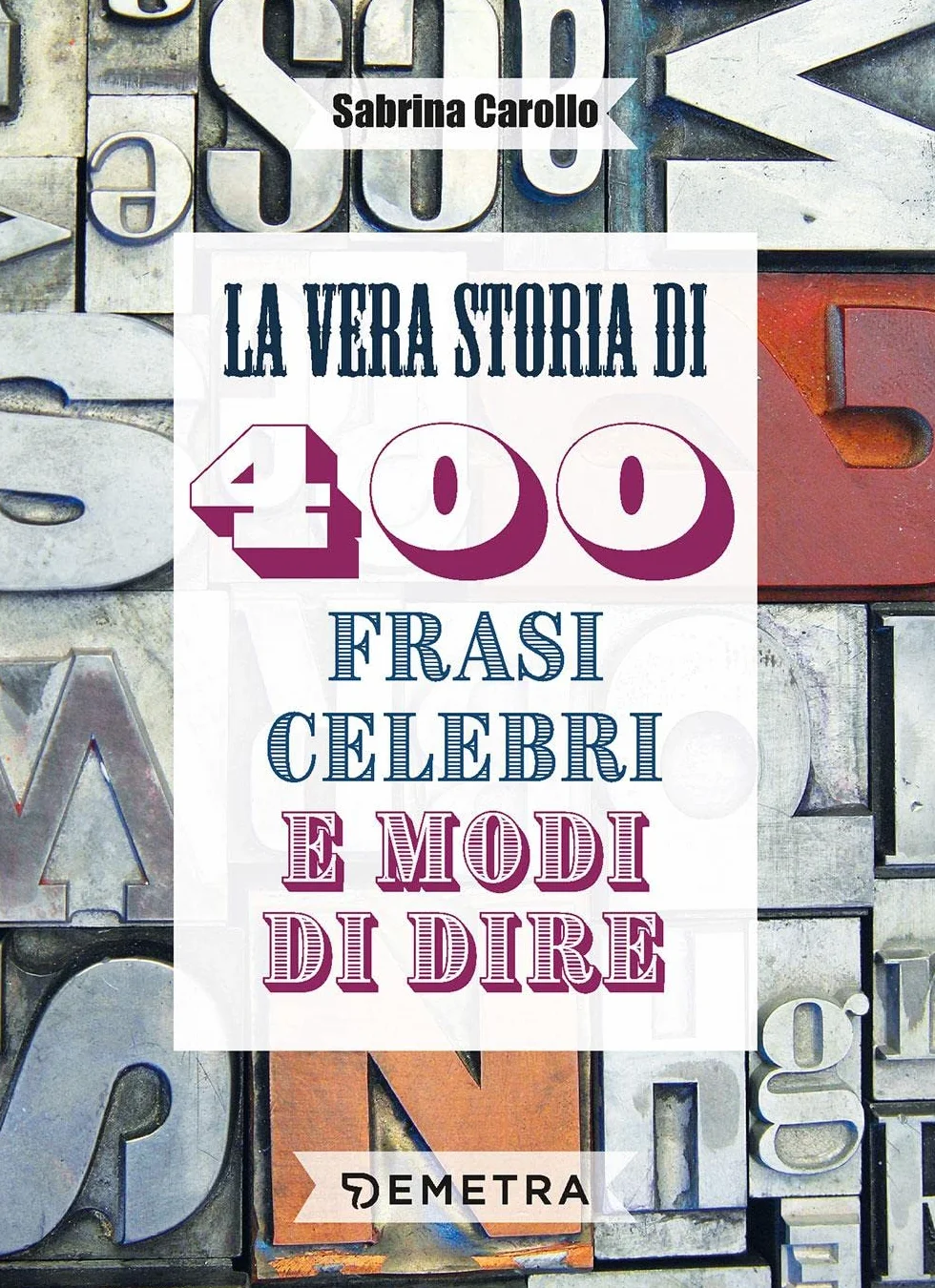 La vera storia di 400 frasi celebri e modi di dire