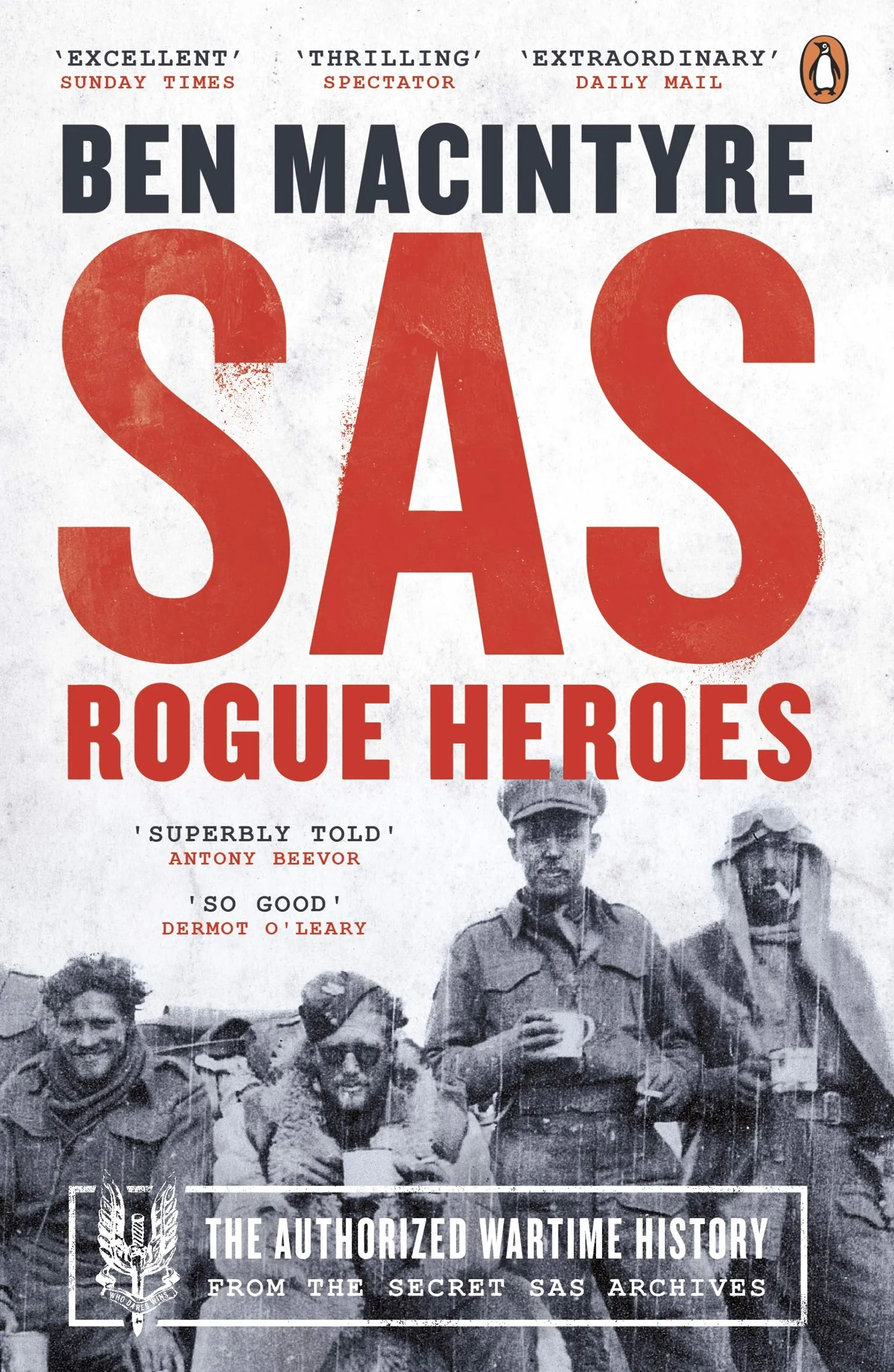 SAS: Rogue Heroes: The authorized wartime history from the Sunday Times bestselling author