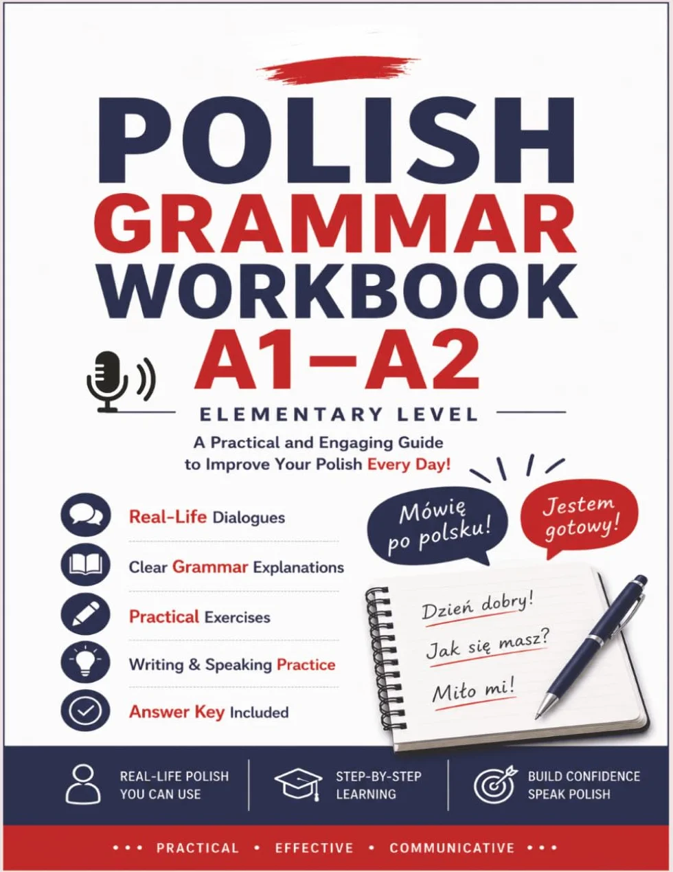 Polish Grammar Workbook for Beginners (A1–A2): Learn Polish Fast with Exercises, Real-Life Dialogues, Speaking & Writing Practice + Answer Key