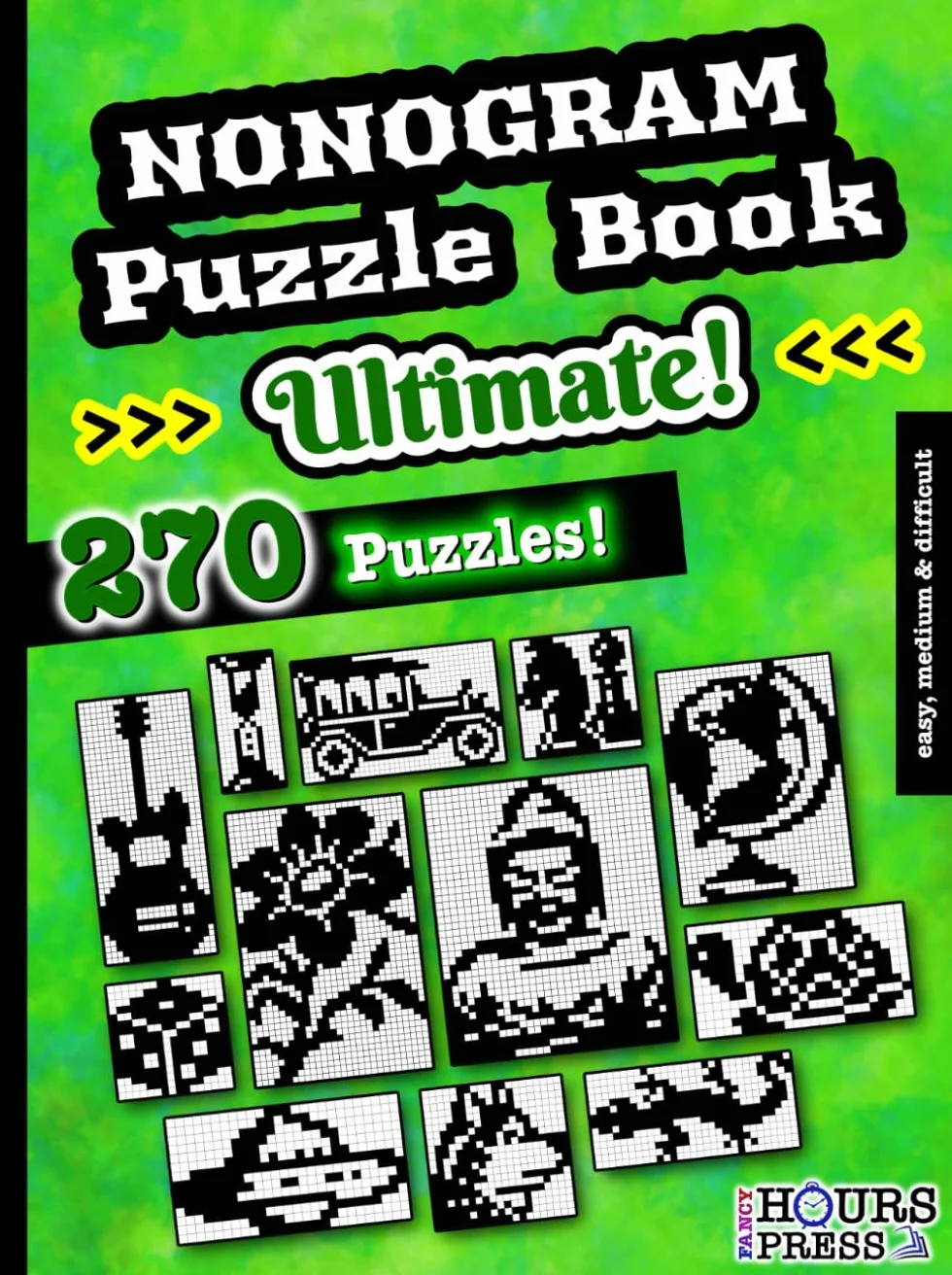 Nonogram Puzzle Book: 270 Easy, Medium & Difficult Ultimate Logic Brain Teasers for Beginners and Expert Solvers. Japanese Picture Paint Doku Activities for Teens and Adults