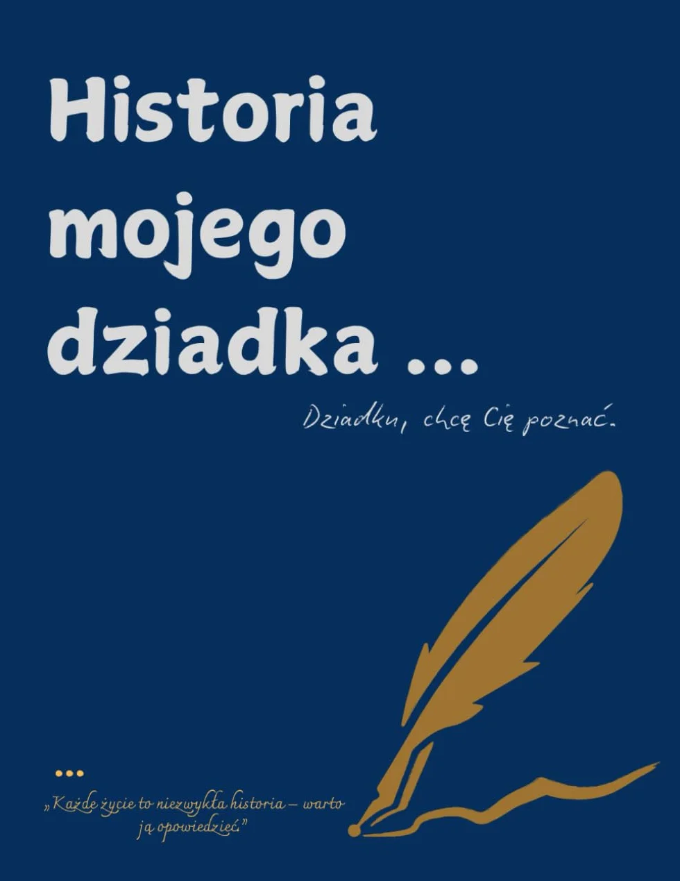 Historia mojego dziadka: Dziadku, chcę Cię poznać.
