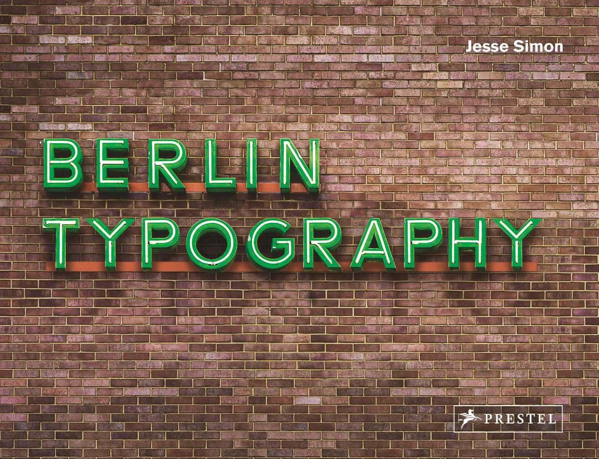 Berlin Typography /anglais: Ein visueller Streifzug durch die Stadt / A Visual Stroll Through the City. - [Straßenschilder, Ladenschilder & Schriftzüge]