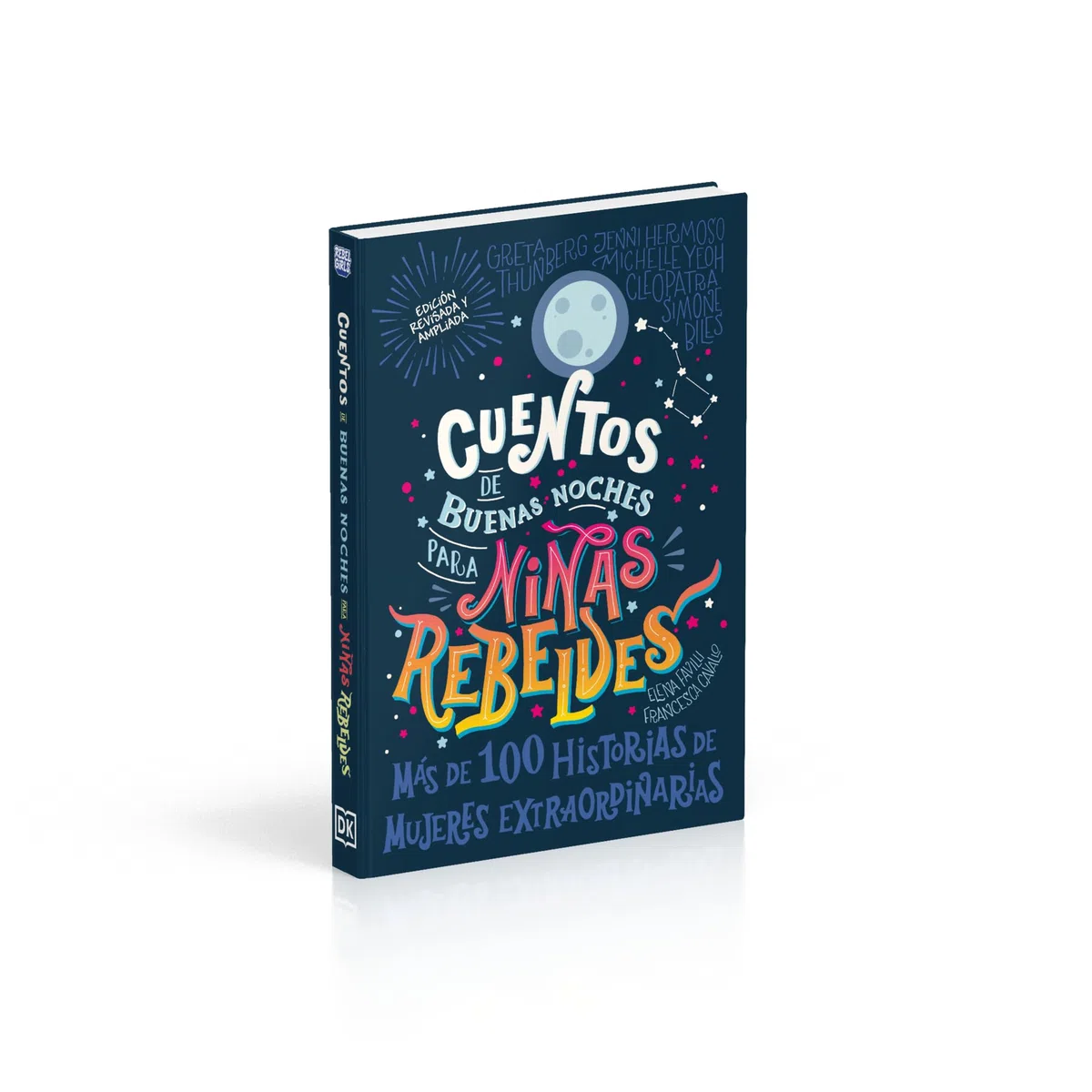 Cuentos de buenas noches para niñas rebeldes: Más de cien historias de mujeres extraordinarias