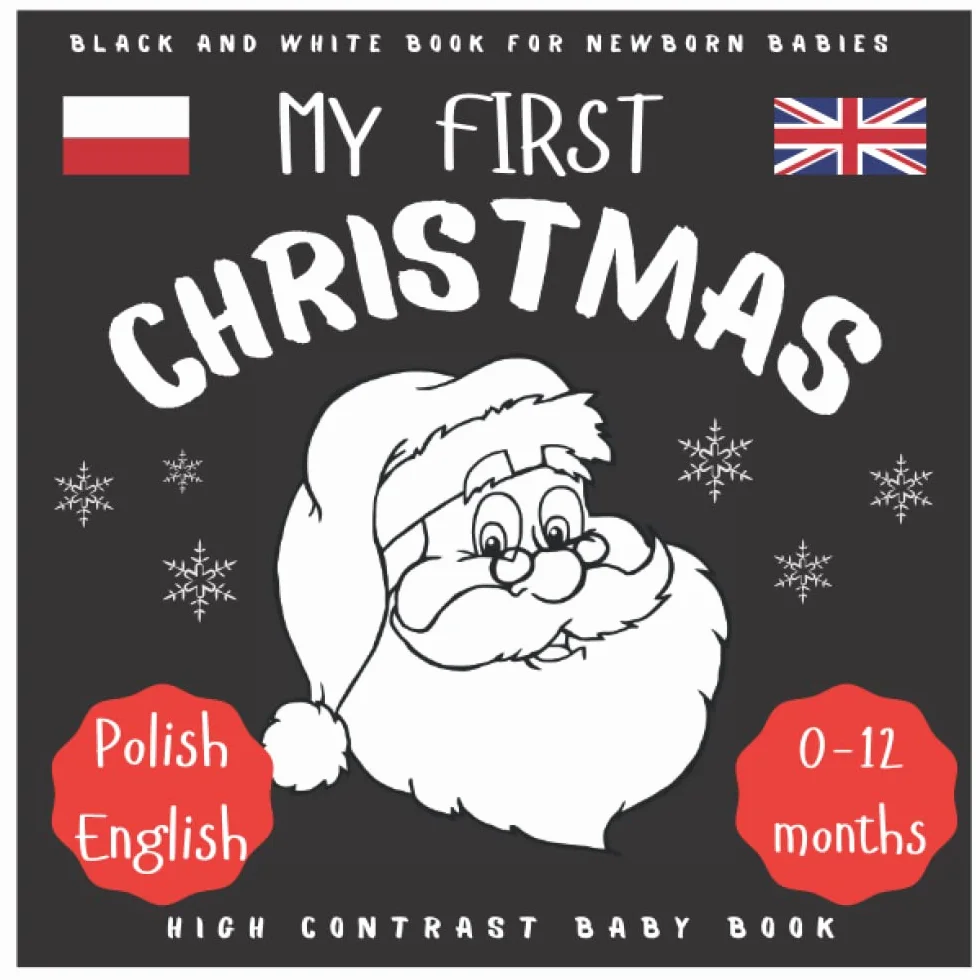 My First Christmas High Contrast Book for Bilingual Family: Black And White Book For Newborns, Baby 0-12 or Toddlers | New Baby Gift Idea| Polish ... Reuse As Coloring Book or Scissor Skills Book