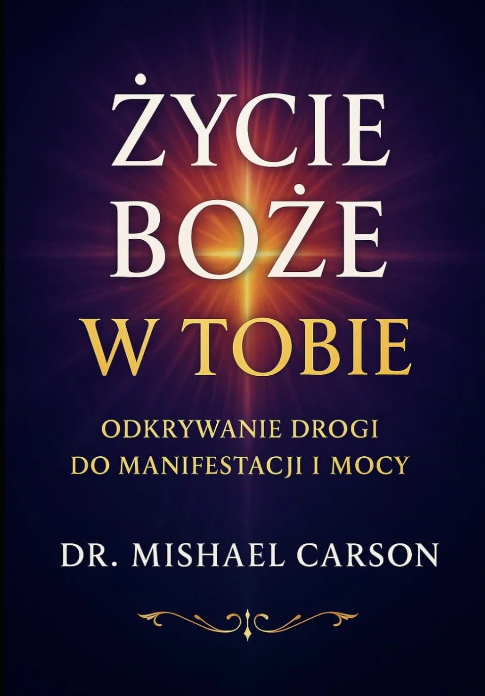 BOŻE ŻYCIE W TOBIE: Odkrywanie drogi do manifestacji i mocy