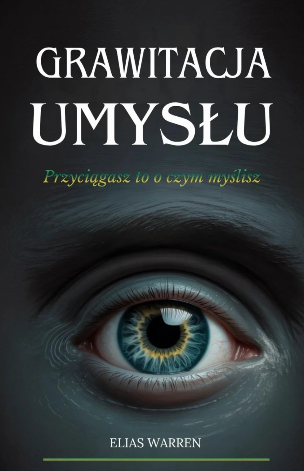 Grawitacja Umysłu: Przyciągasz to o czym myślisz