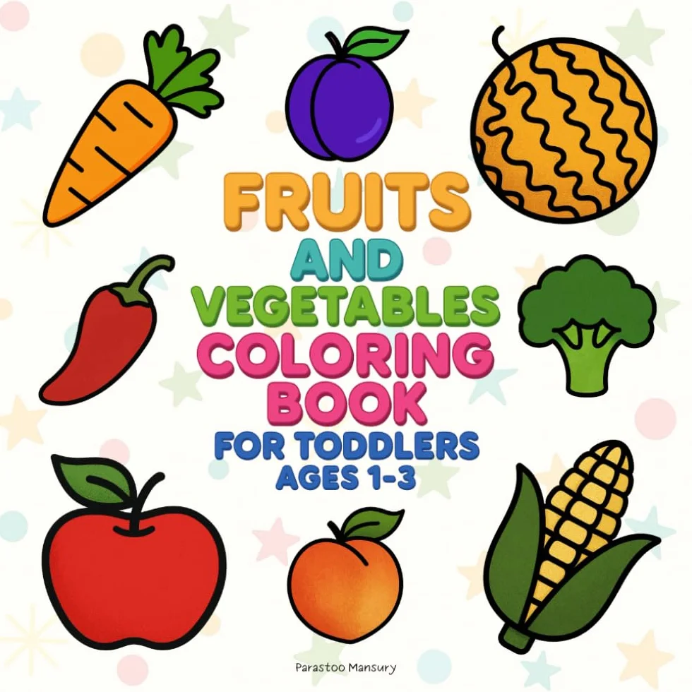 Fruits and Vegetables Coloring Book for Toddlers Ages 1-3: Big Simple Pictures of Healthy Food for Early Learning, First Activity Book with Fun ... Developing Creativity and Fine Motor Skills