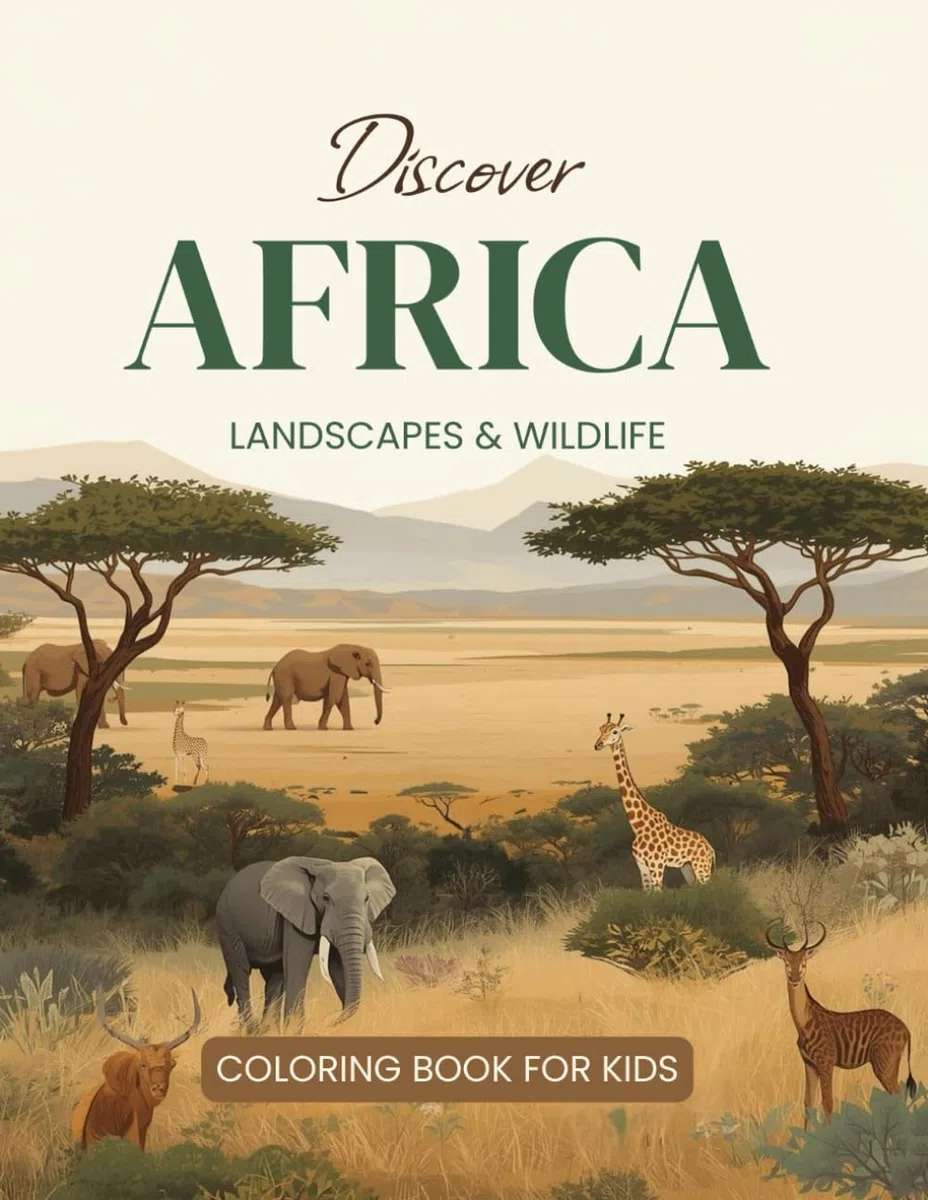 Discover Africa: Landscapes & Wildlife: Coloring Book for Kids Ages 6–8: Travel-Inspired Coloring Book with African Landscapes