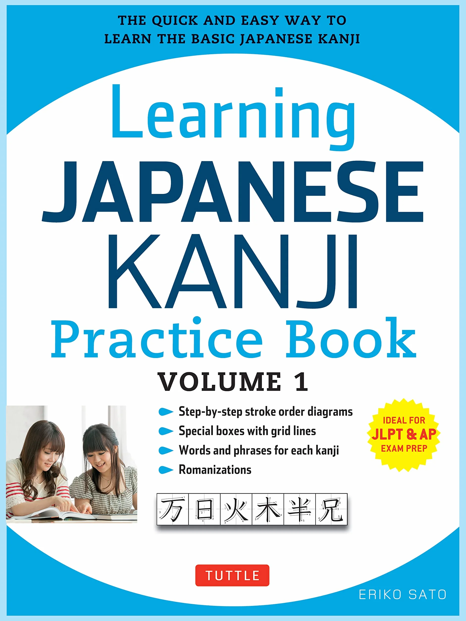 Learning Japanese Kanji Practice Book Volume 1: (Jlpt Level N5 & AP Exam) the Quick and Easy Way to Learn the Basic Japanese Kanji