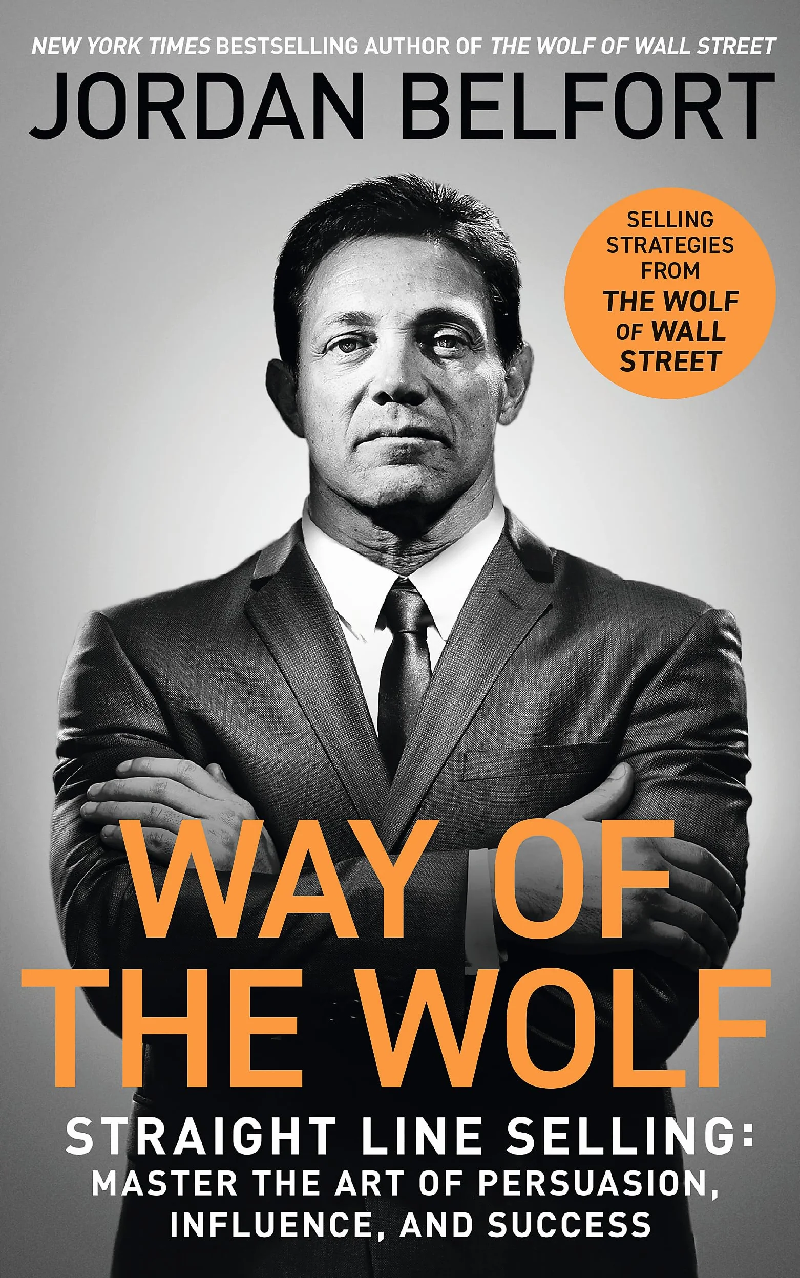 Way of the Wolf: Straight line selling: Master the art of persuasion, influence, and success