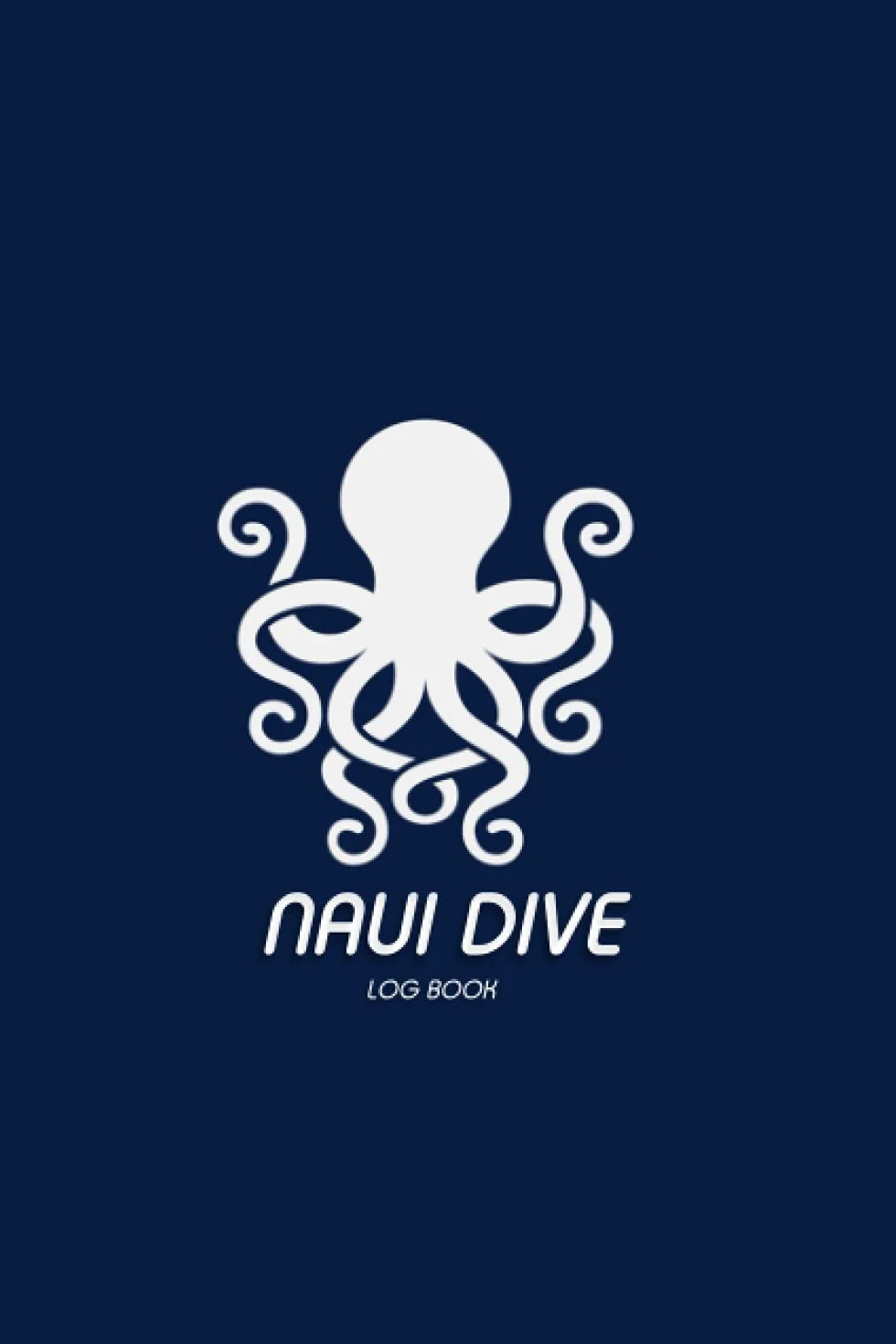 Naui Dive Log Book: Essential Log Book for Professional Divers for Beginner, Intermediate, and Experienced Divers | 6 x 9 inches 120 Pages