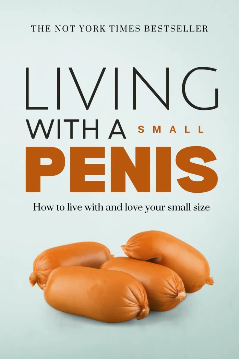 Living With A Small Penis: Prank Your Friends With This Funny, Dirty and Inappropriate Fake Cover Joke Notebook For Men