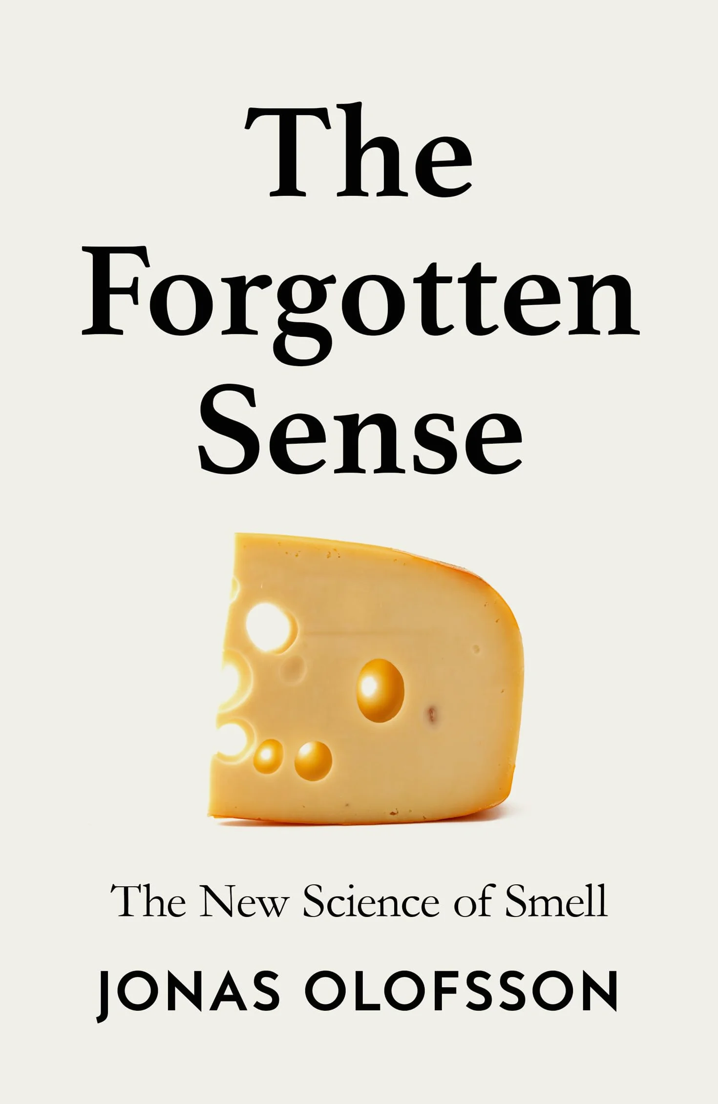 The Forgotten Sense: The New Science of Smell – Perfect for readers of Bill Bryson’s The Body