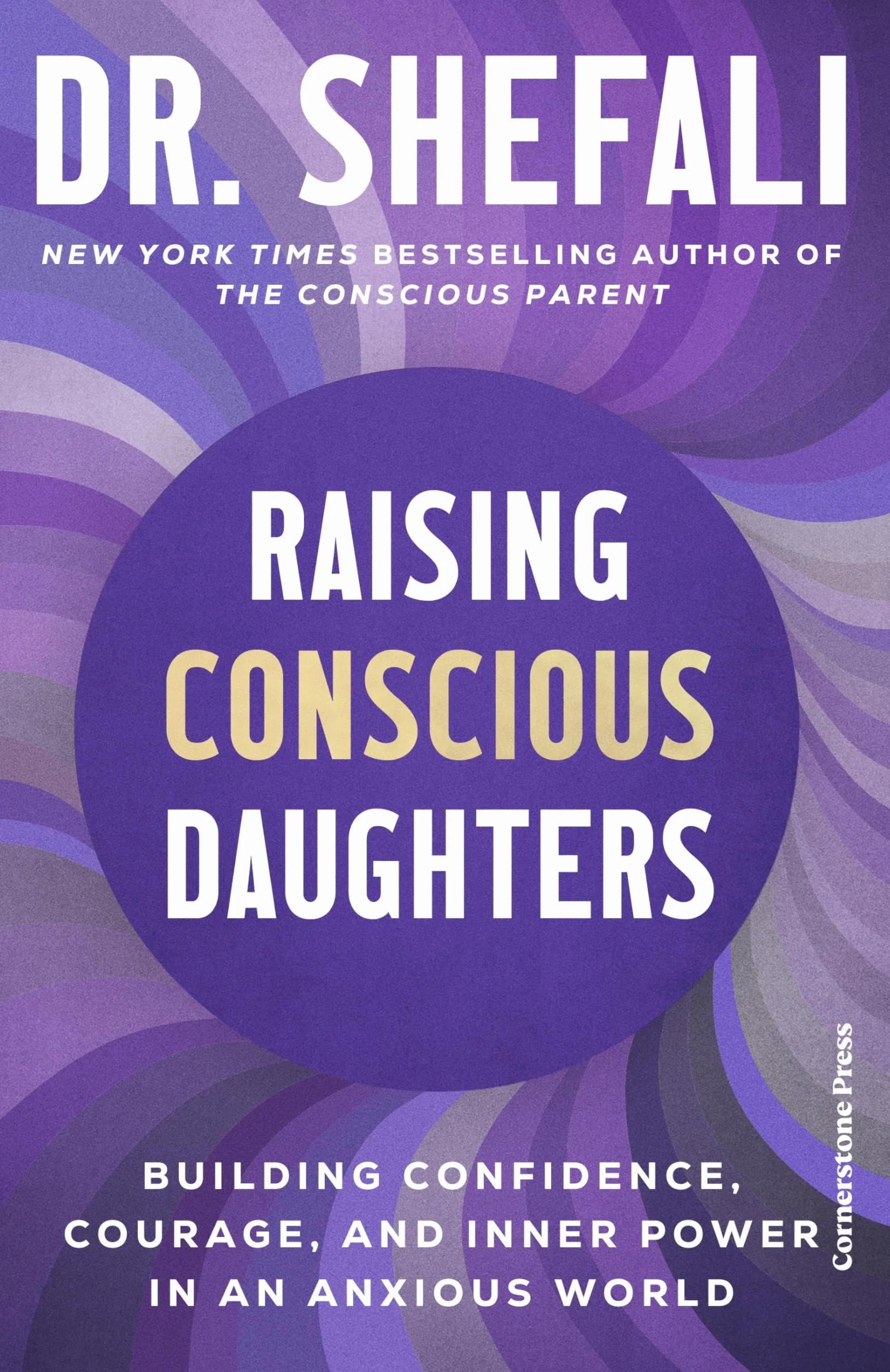 Raising Conscious Daughters: Building Confidence, Courage and Inner Power in an Anxious World