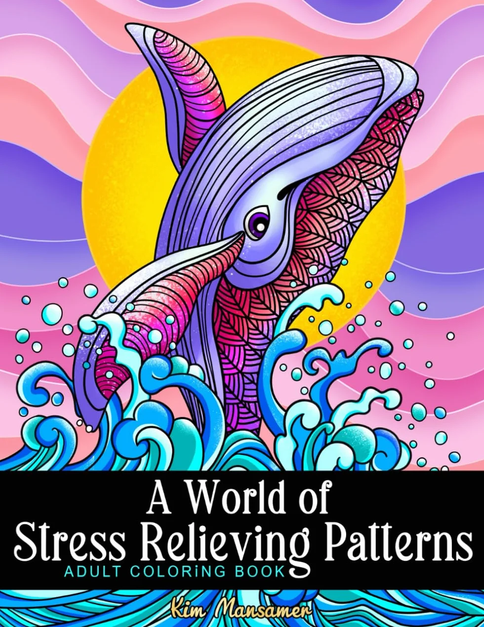 A World of Stress Relieving Patterns Adult Coloring Book: Mindfulness Relaxation And Anxiety Relief Coloring Pages.
