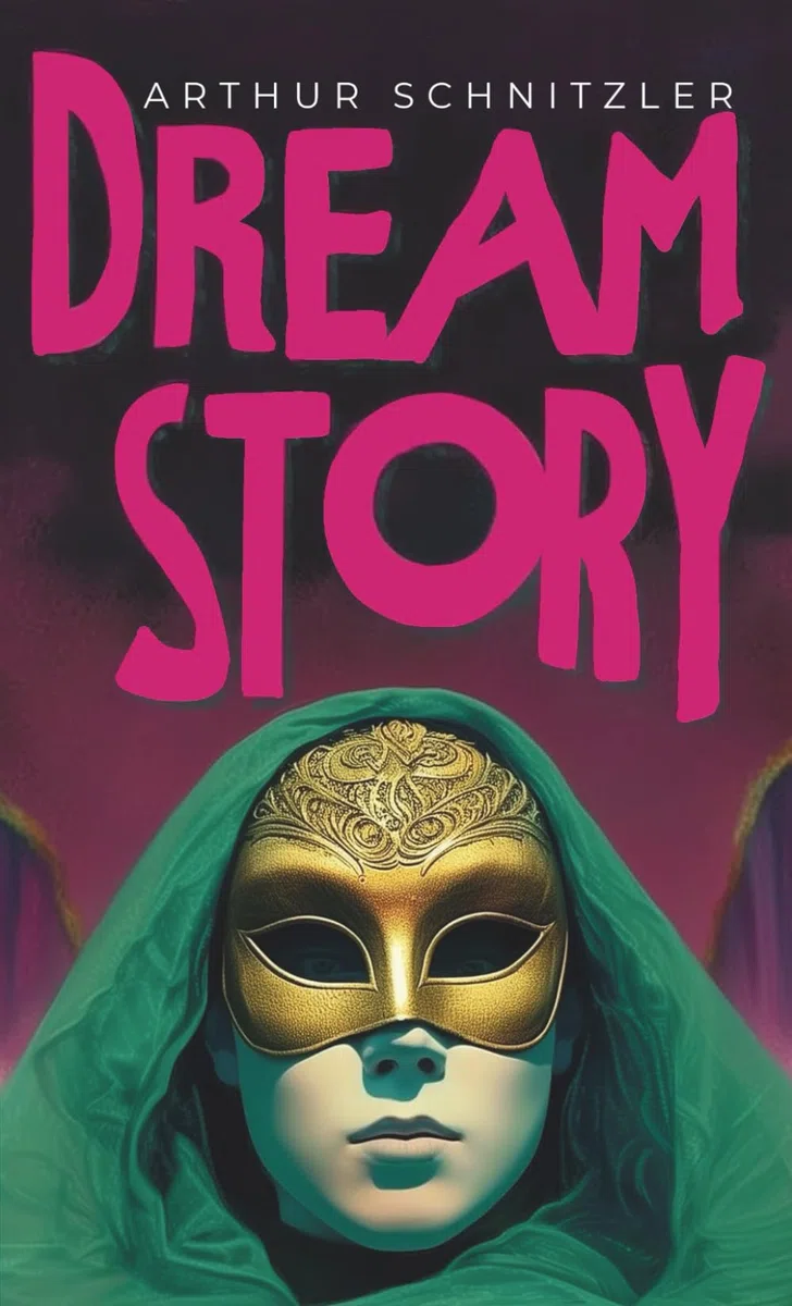 Dream Story (Traumnovelle) - Hermes Publica Translation - Cover illustrated by Robert Jordan G.: (Hermes Publica Classics)