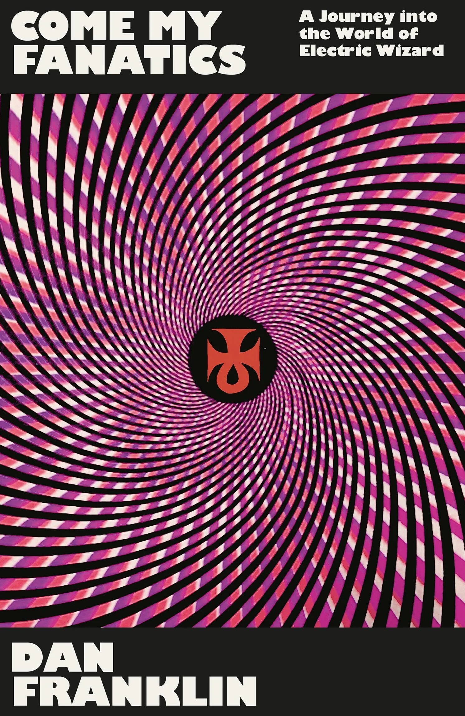 Come My Fanatics: A Journey Into the World of Electric Wizard