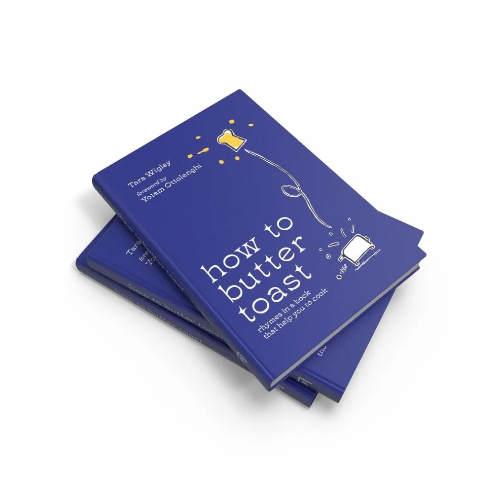 How to Butter Toast: The new illustrated cookbook from bestselling Ottolenghi food writer and author, with funny, easy & simple cooking rhymes and recipes