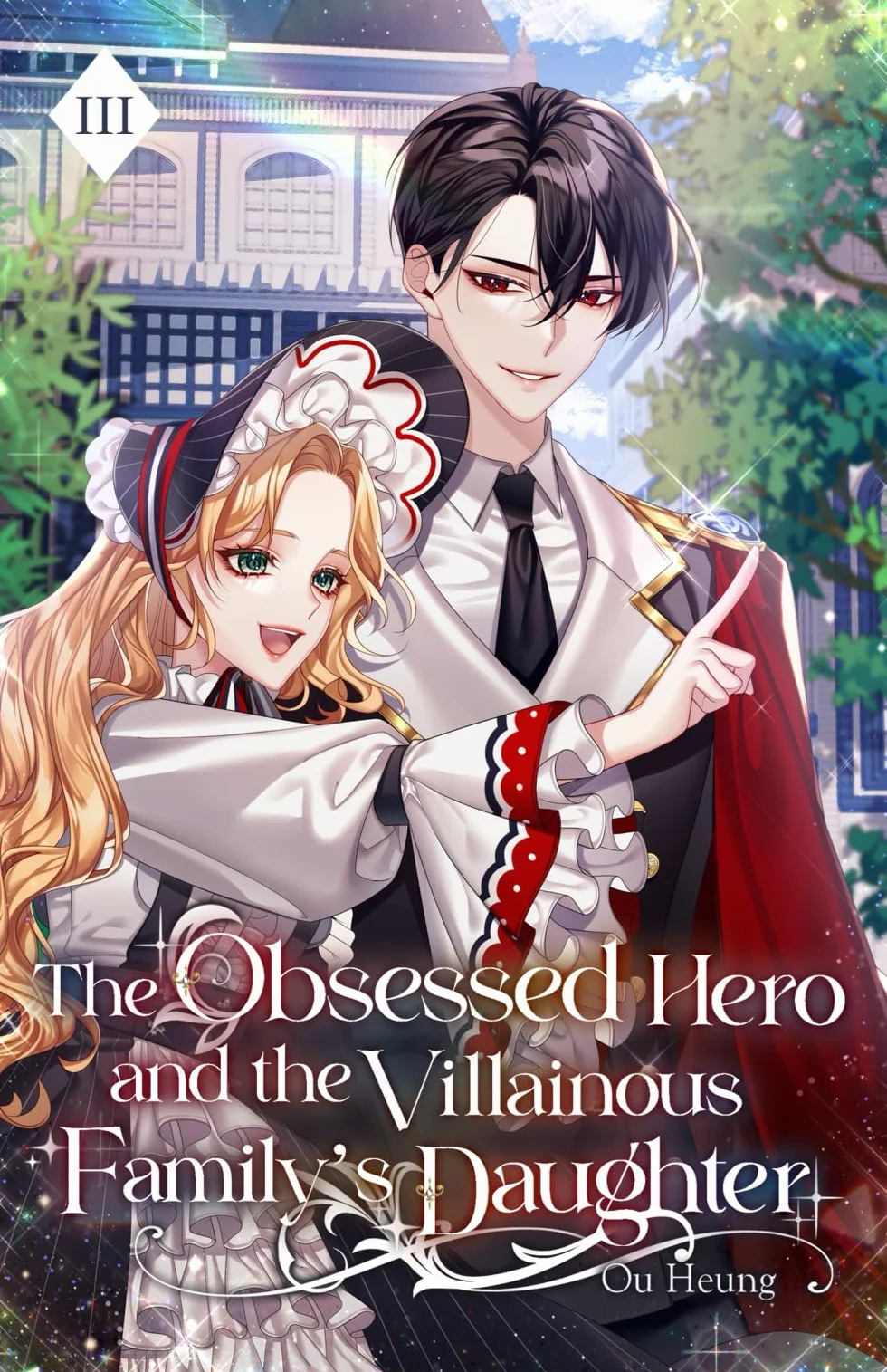 The Obsessed Hero and the Villainous Family's Daughter: Volume III (Light Novel): 3