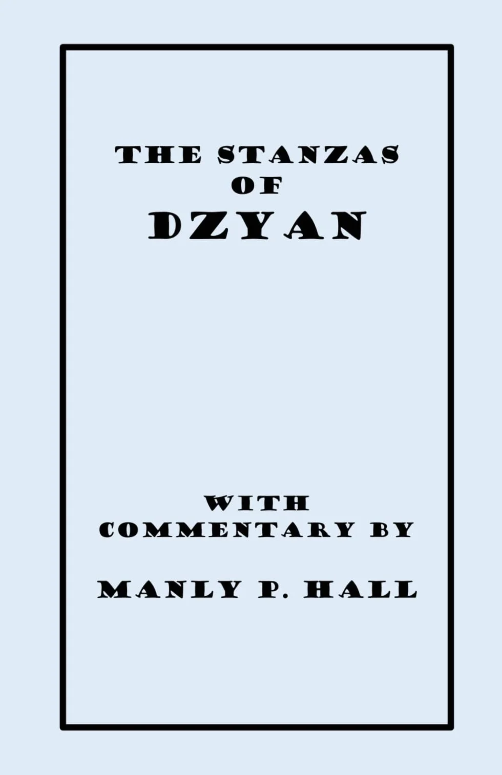 The Stanzas of Dzyan: With Commentary by Manly P. Hall