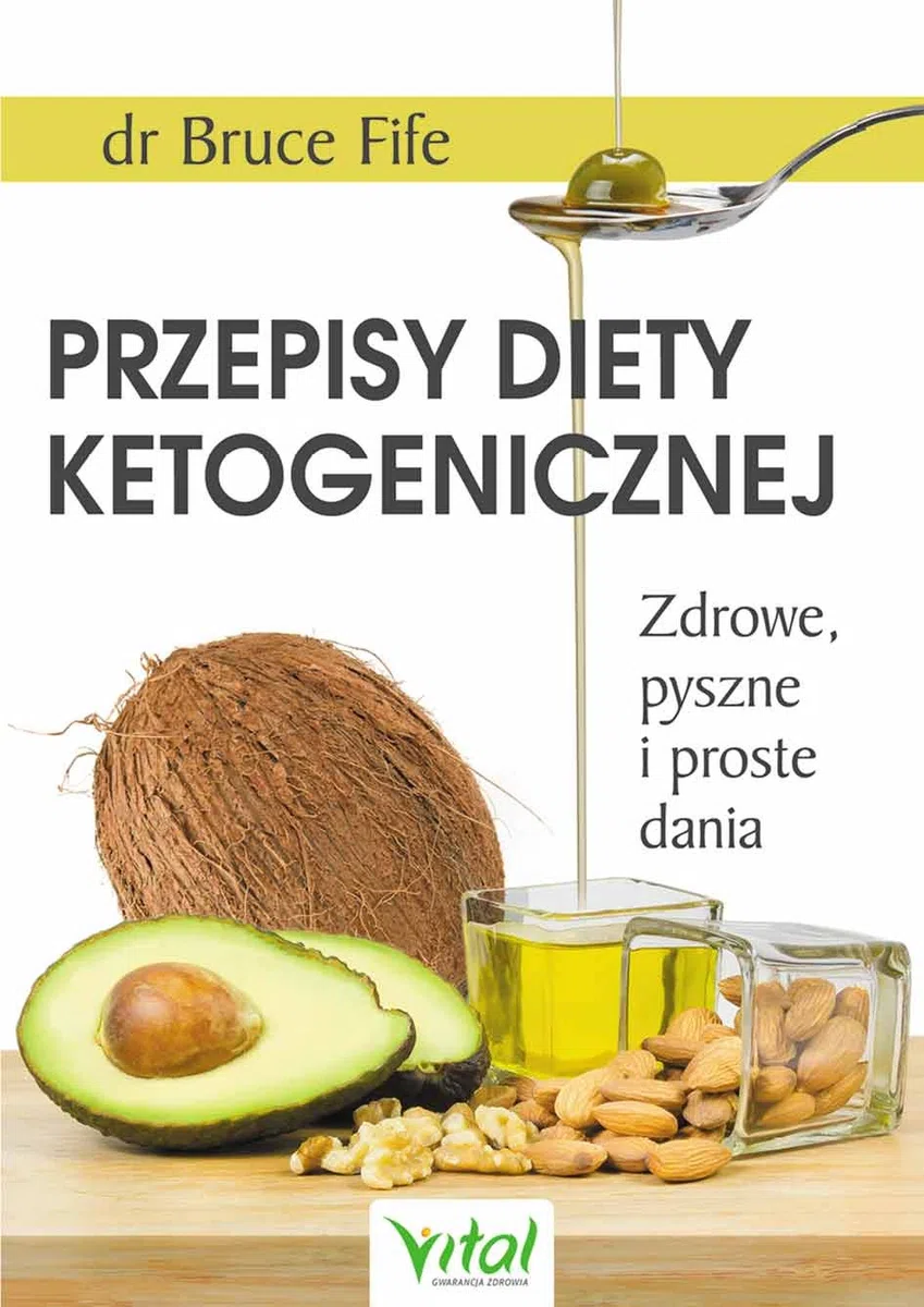PRZEPISY DIETY KETOGENICZNEJ dodruk 2018: Zdrowe, pyszne i proste dania