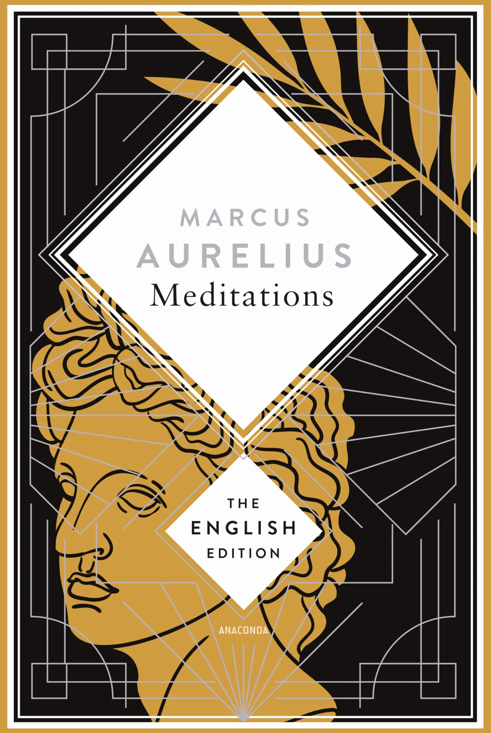 Aurelius - Meditations. A special edition hardcover embossed with silver foil: Find inspiration in a spiritual classic of stoic philosophy: 15