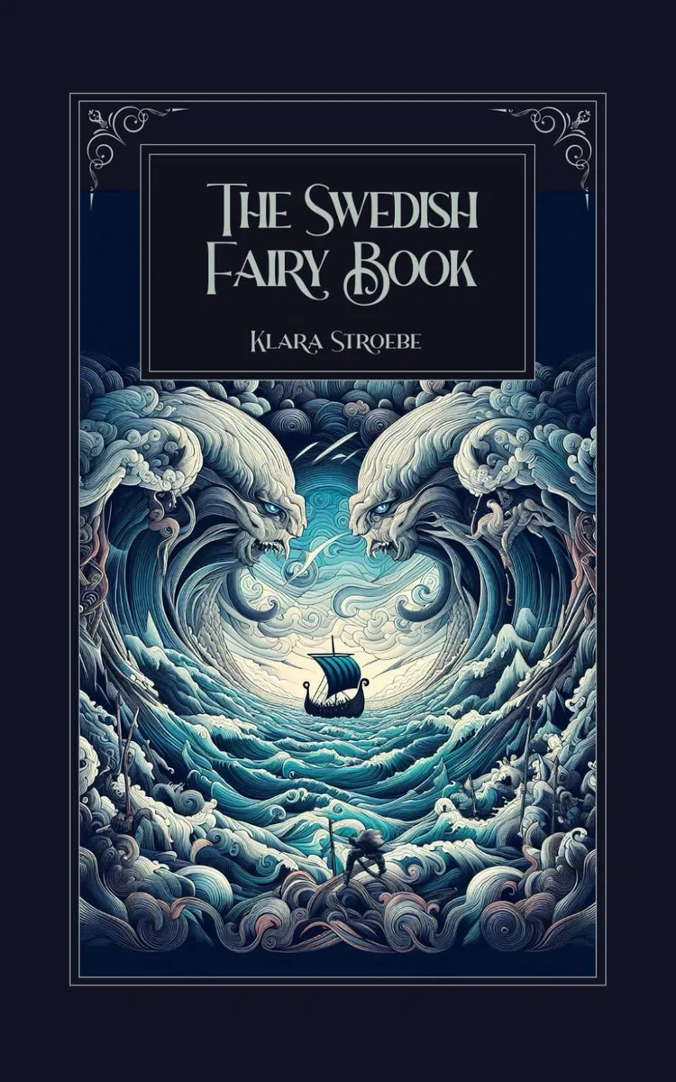 The Swedish Fairy Book: 28 Classic Scandinavian Fairy Tales & Nordic Stories from Sweden: Restored 1921 Collection Featuring Original Illustrations