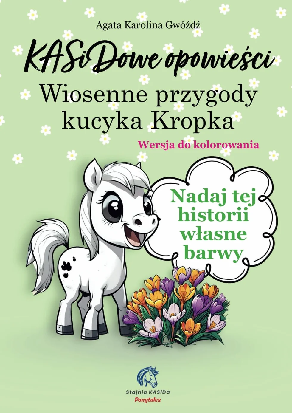 KASiDowe opowieści. Wiosenne przygody kucyka Kropka: Wersja do kolorowania