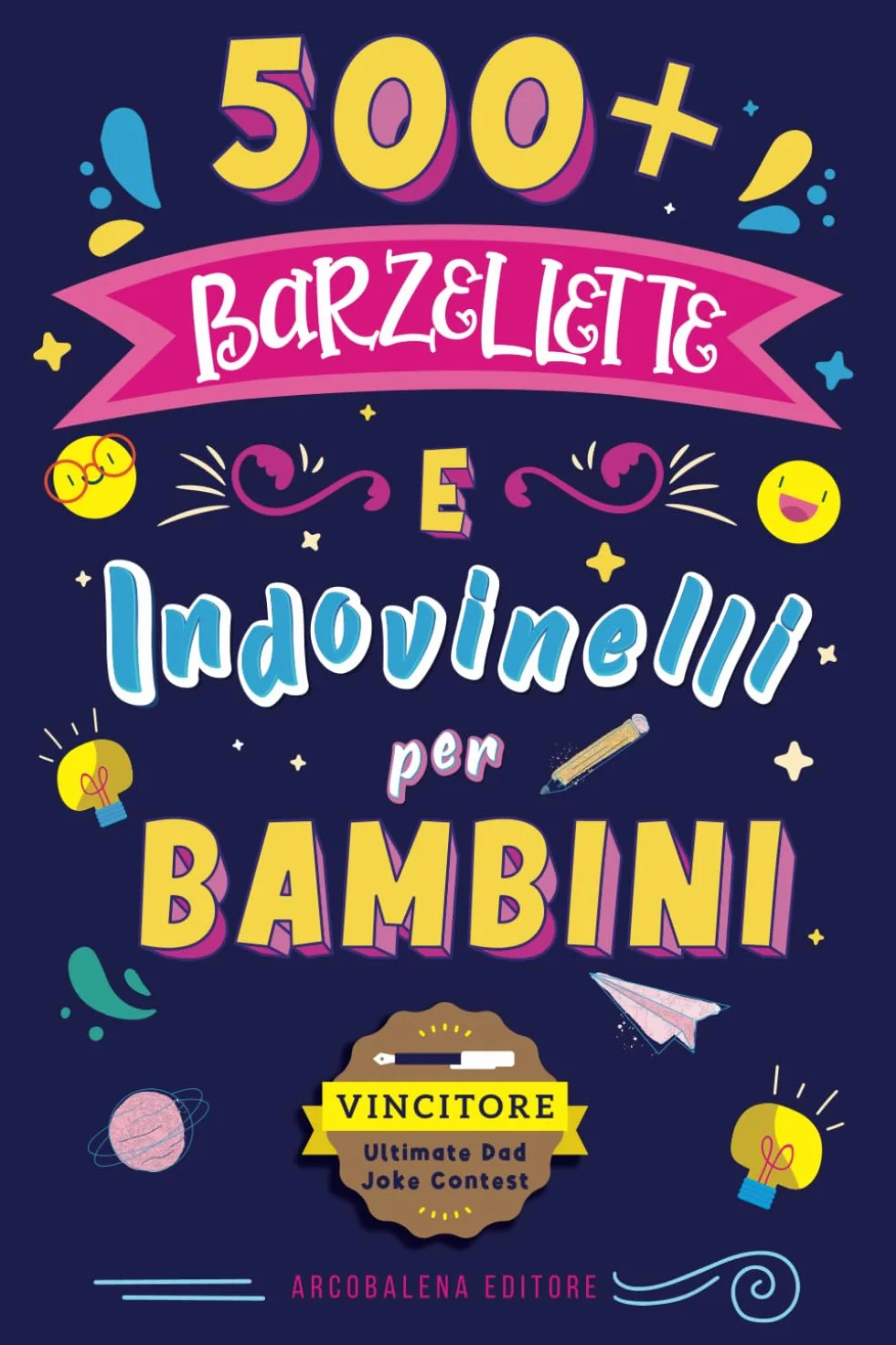 Barzellette per Bambini: 500+ barzellette e indovinelli per bambini per ridere in famiglia, sconfiggere la noia e stimolare la mente