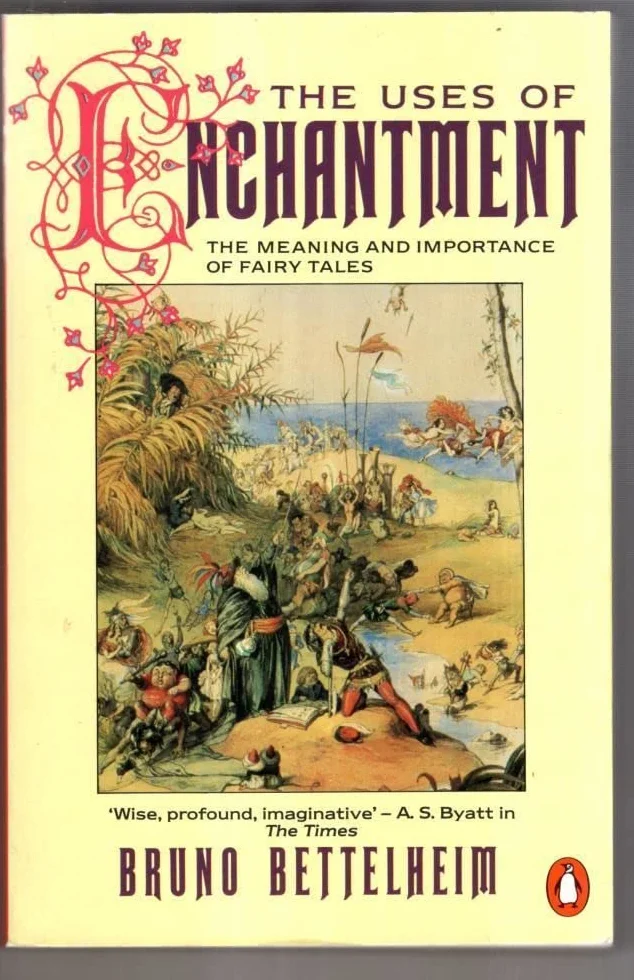 The Uses of Enchantment: The Meaning and Importance of Fairy Tales