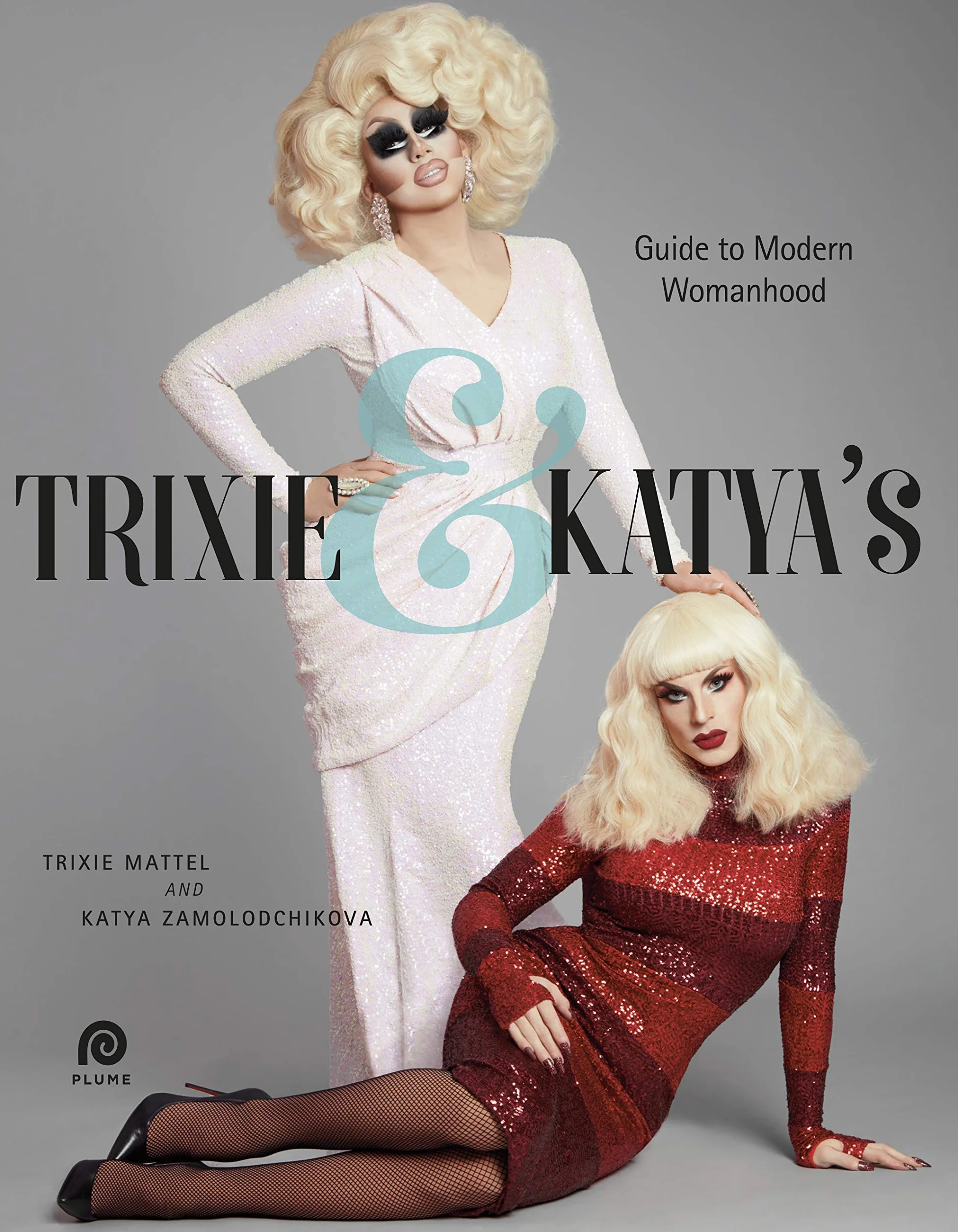 Trixie and Katya's Guide to Modern Womanhood