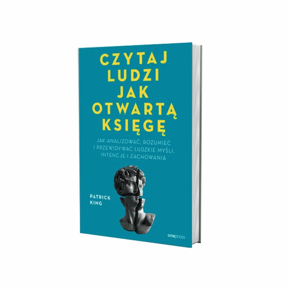 Czytaj ludzi jak otwartą księgę. Jak analizować, rozumieć i przewidywać ludzkie myśli, intencje i zachowania