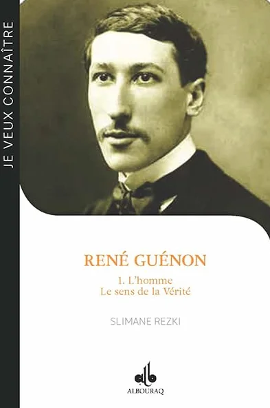 René Guénon: Tome 1, L'homme : Le sens de la Vérité