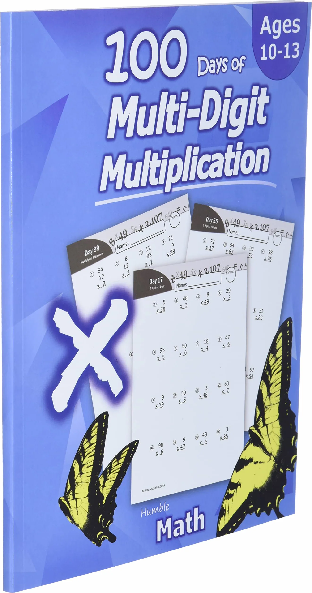 Humble Math - 100 Days of Multi-Digit Multiplication: Ages 10-13: Multiplying Large Numbers with Answer Key - Reproducible Pages - Multiply Big Long Problems - 2 and 3 digit Workbook