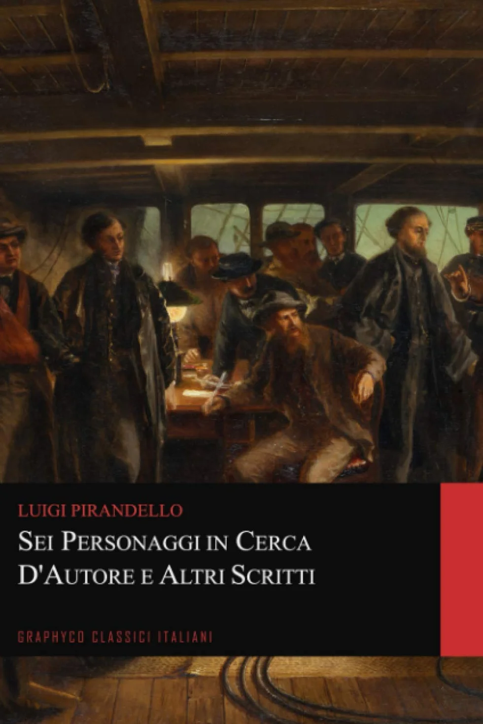 Sei personaggi in cerca d'autore e Altri Scritti (Graphyco Classici Italiani)