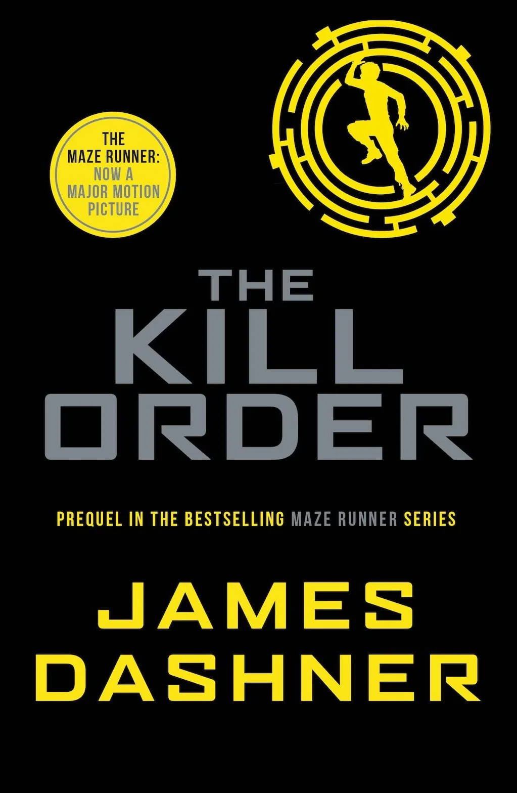 The Kill Order: a prequel to the multi-million bestselling Maze Runner series: 4