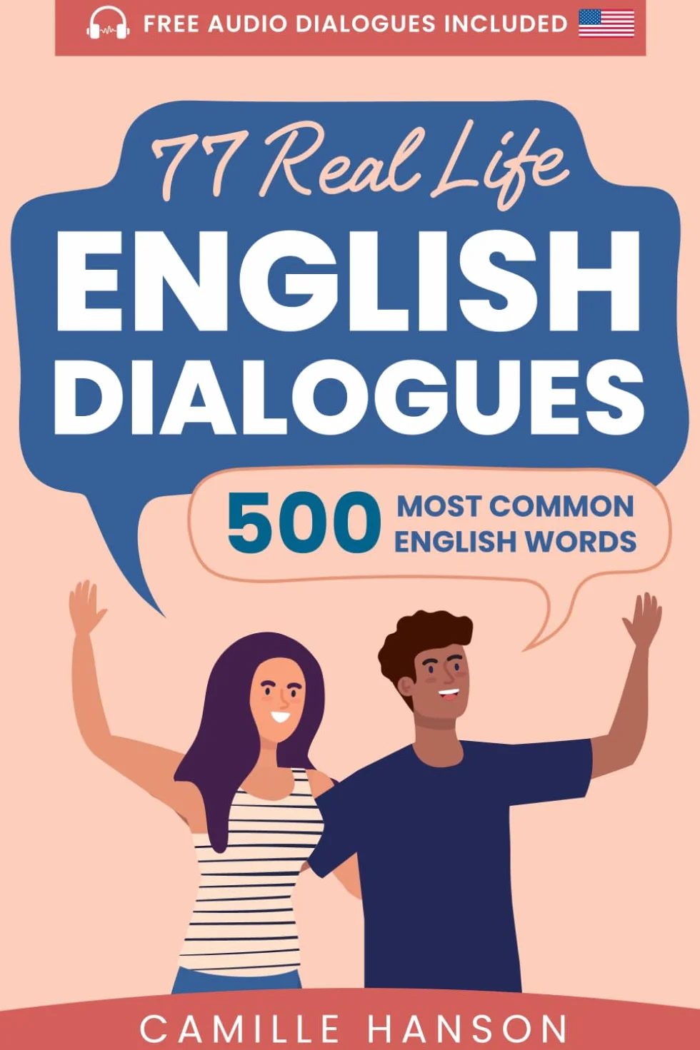 77 Real Life English Dialogues with 500 Most Common English Words: with Audio (USA English) and 500 word Dictionary with Examples included