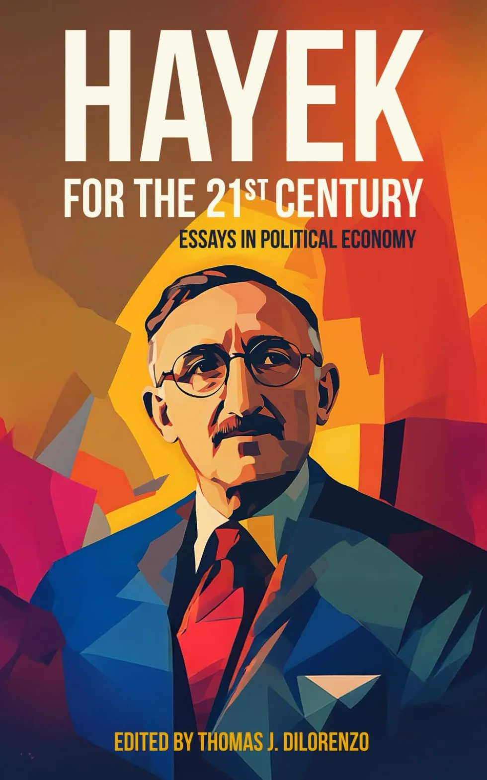 Hayek for the 21st Century: Essays in Political Economy