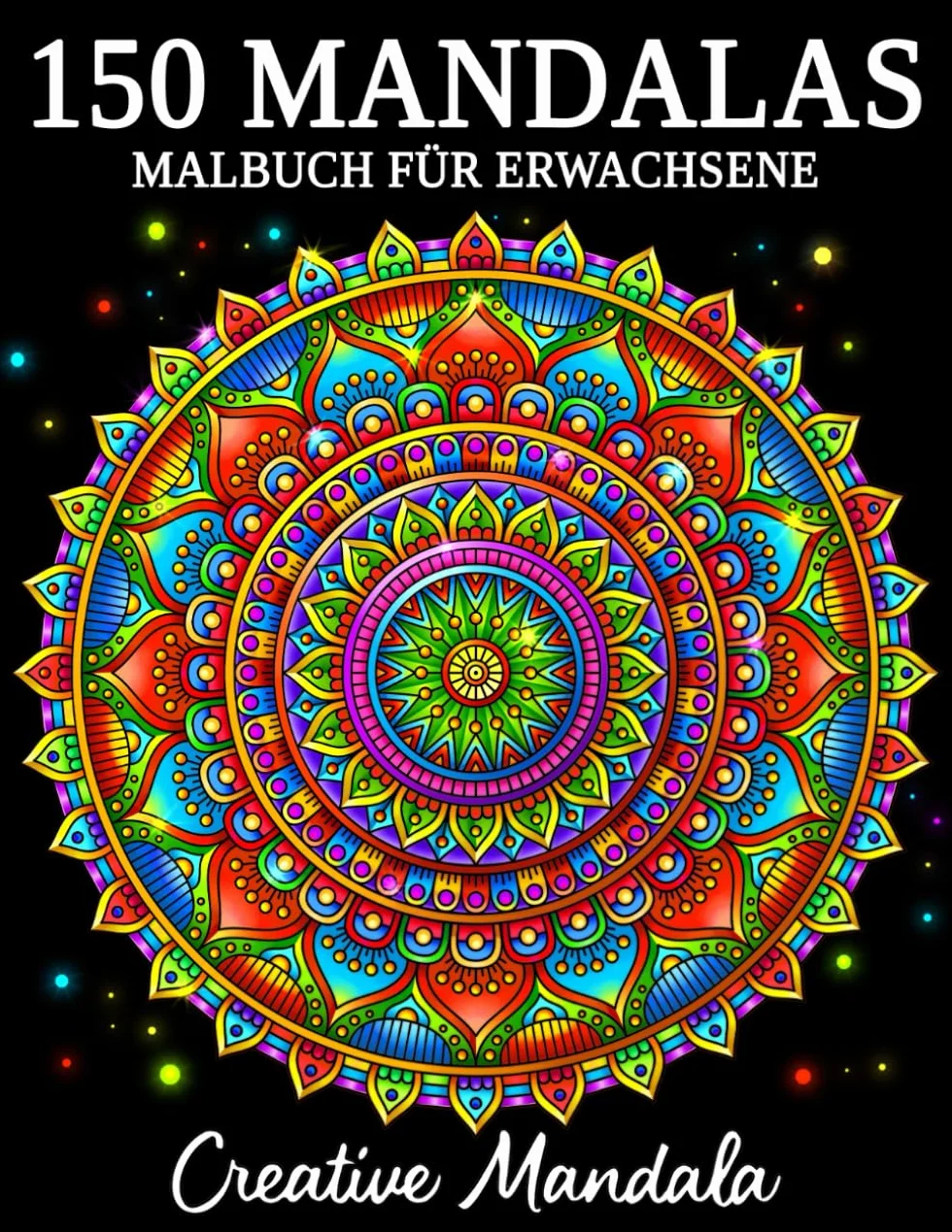 150 Mandalas: Ein Malbuch für Erwachsene mit 150 schönen Mandalas in verschiedenen Stilen, um Stress zu reduzieren und sich zu entspannen