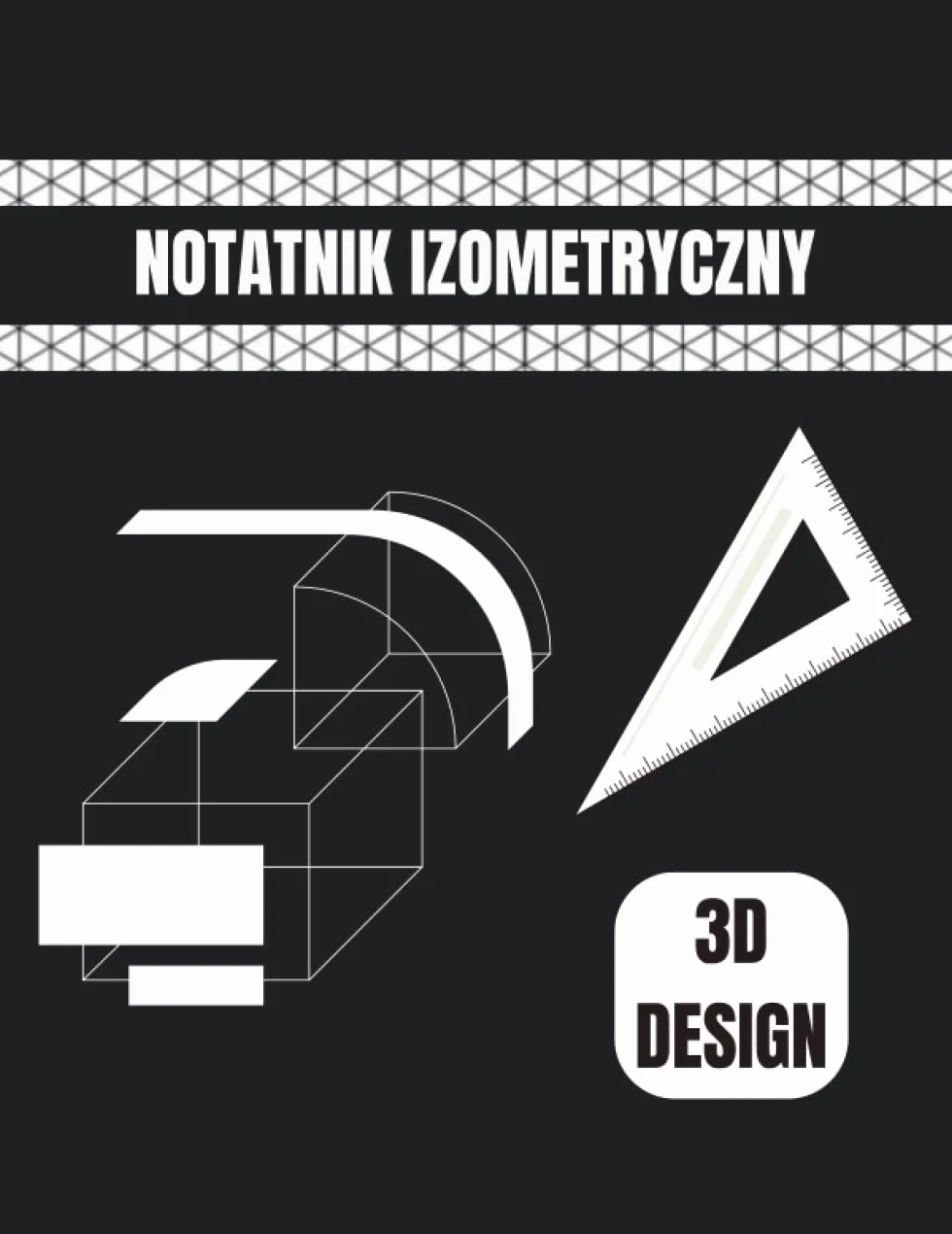 Notatnik izometryczny: Equilateral Triangle Grid Papier do szkicowania projektów 3D, projektowania wnętrz i innych.